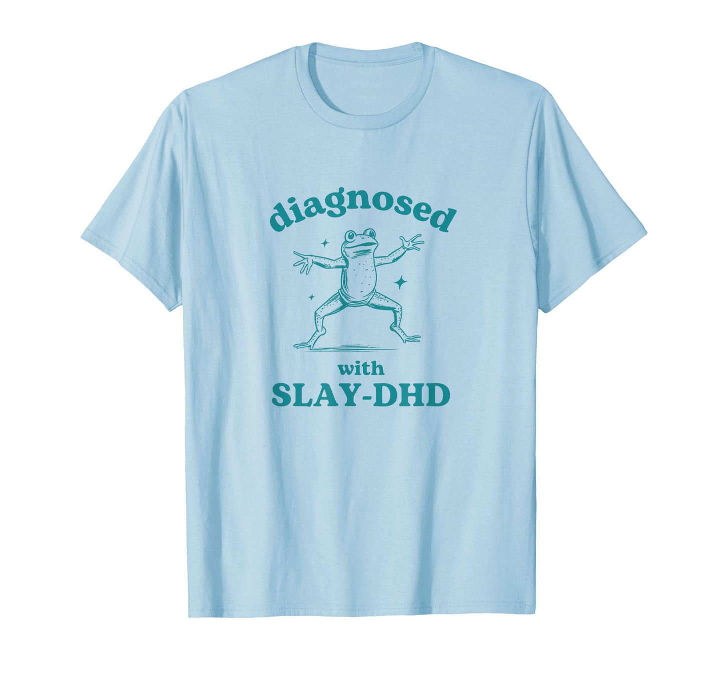 Diagnosed Slay-DHD Funny ADHD Frog Meme Silly Pun Y2K Goofy T-Shirt