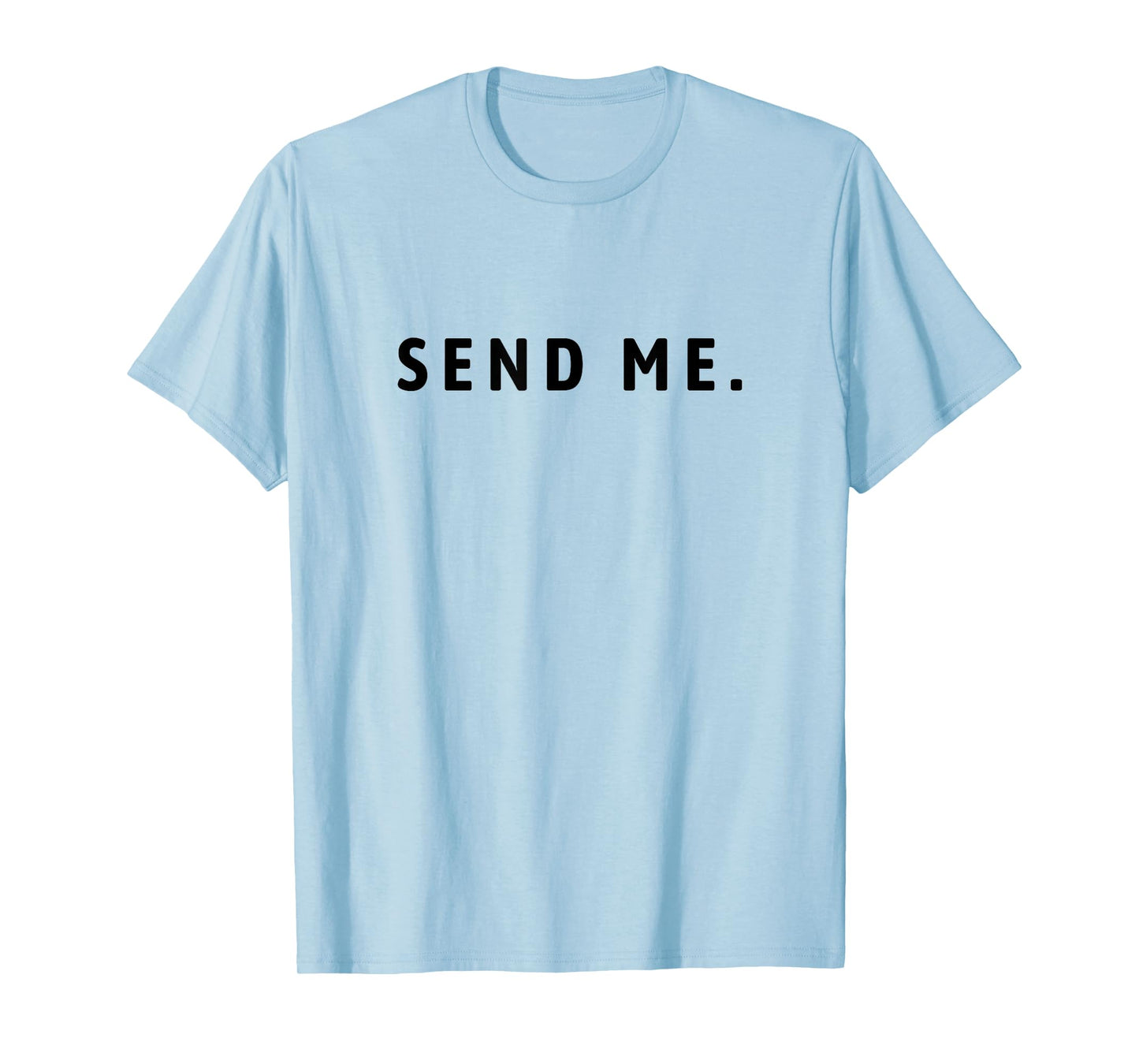 Send Me Isaiah 6 8 Christian Quote Faith Missionary Verse T-Shirt