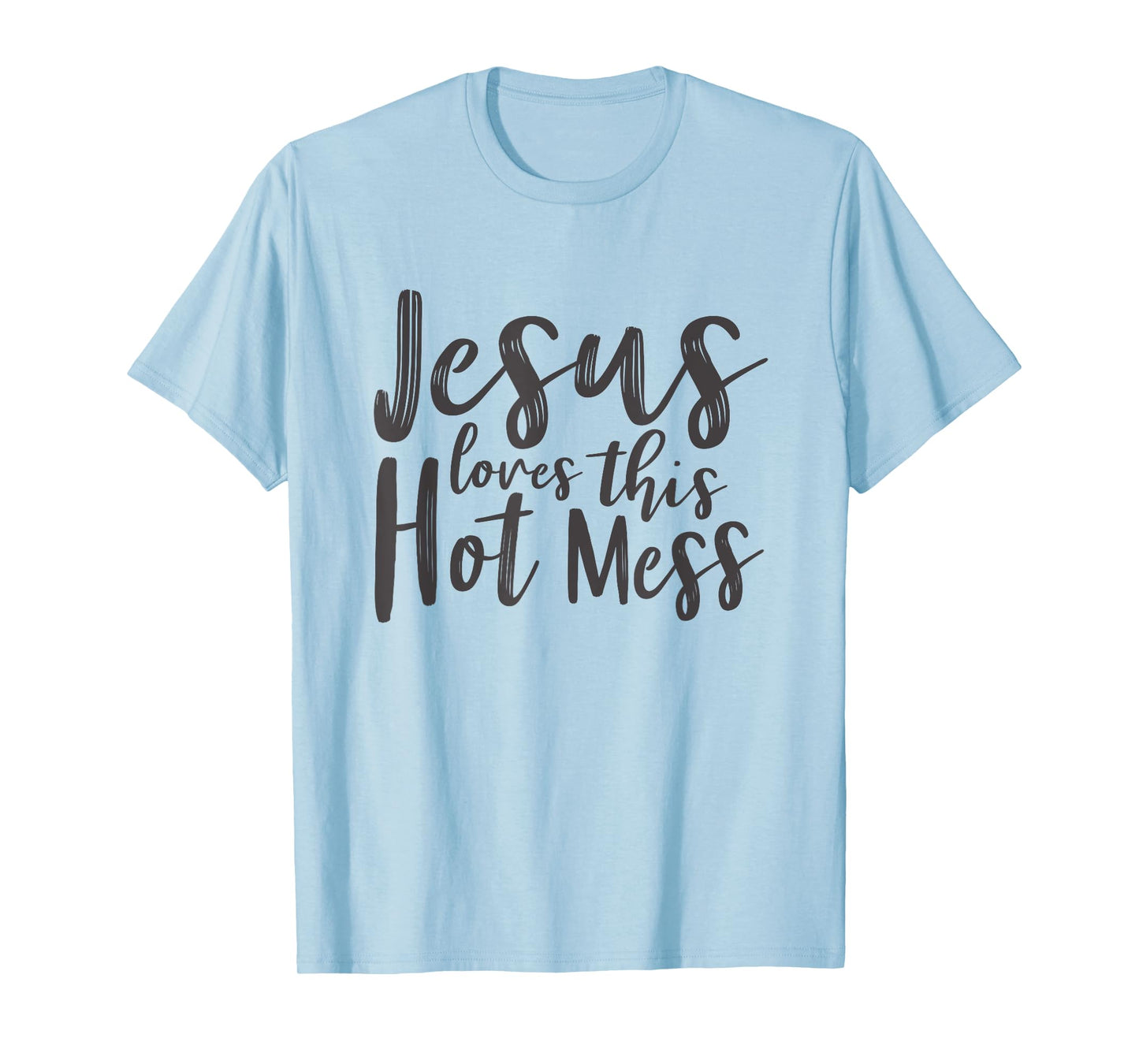 Christian Shirts Women Jesus Loves This Hot Mess T-Shirt
