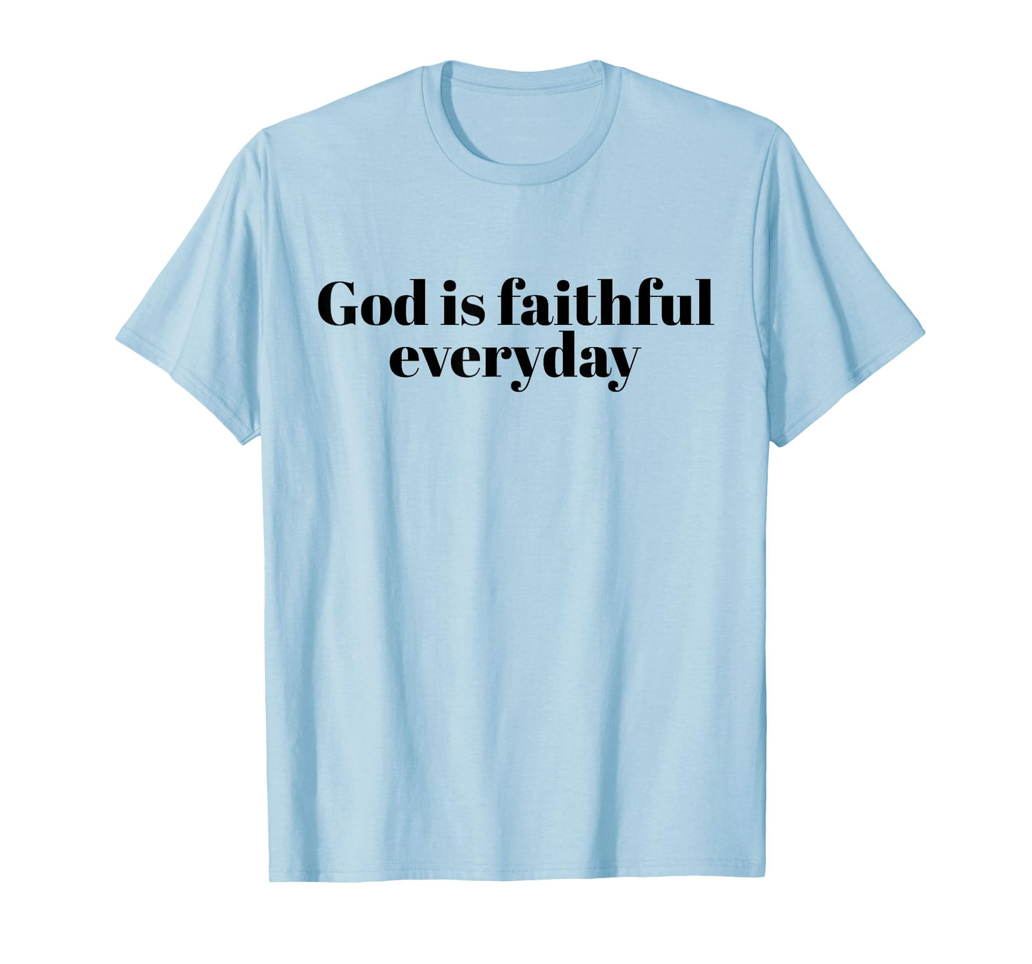 God is Faithful Everyday More Than Highs and Lows T-Shirt