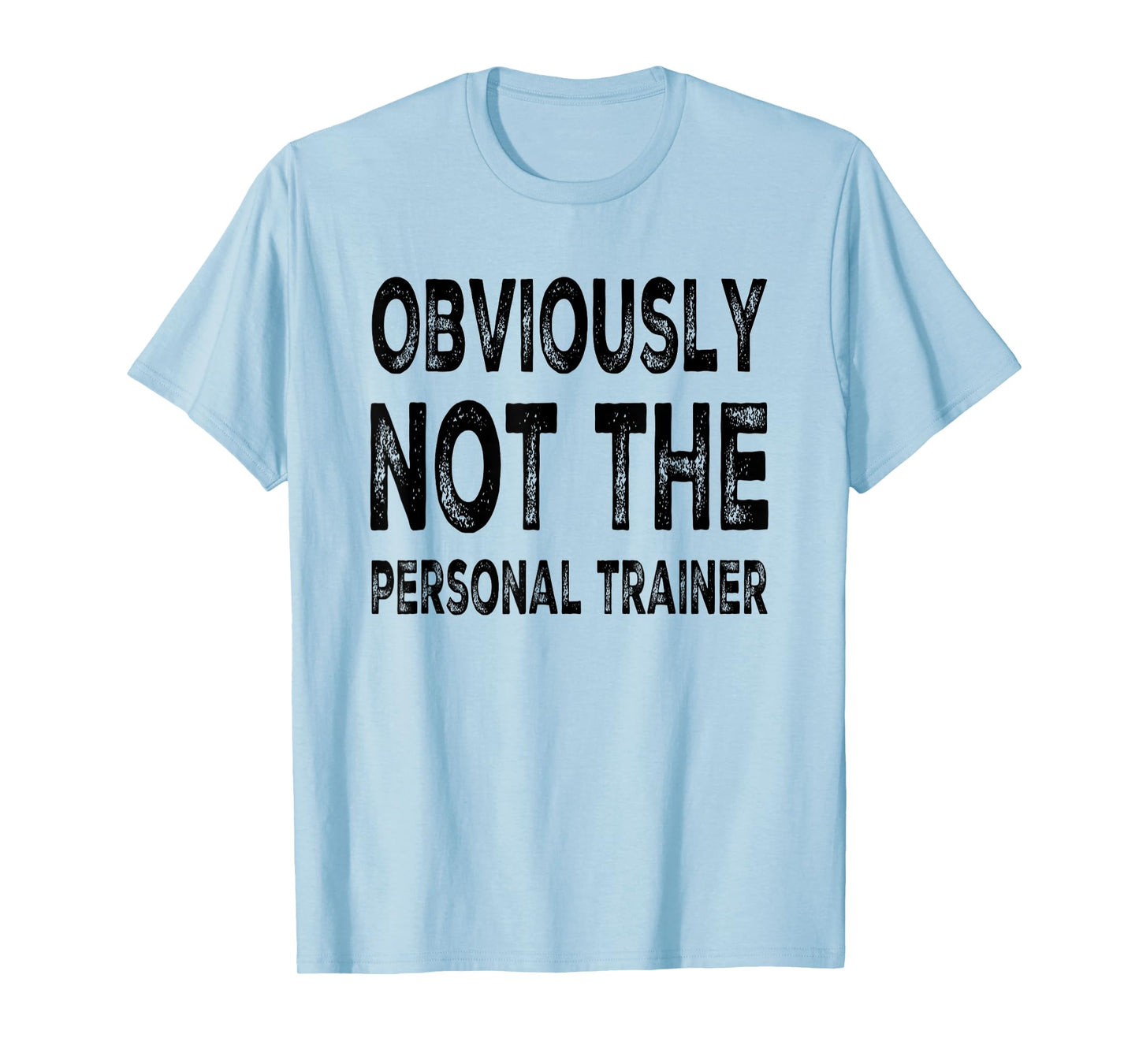Obviously Not The Personal Trainer T-Shirt