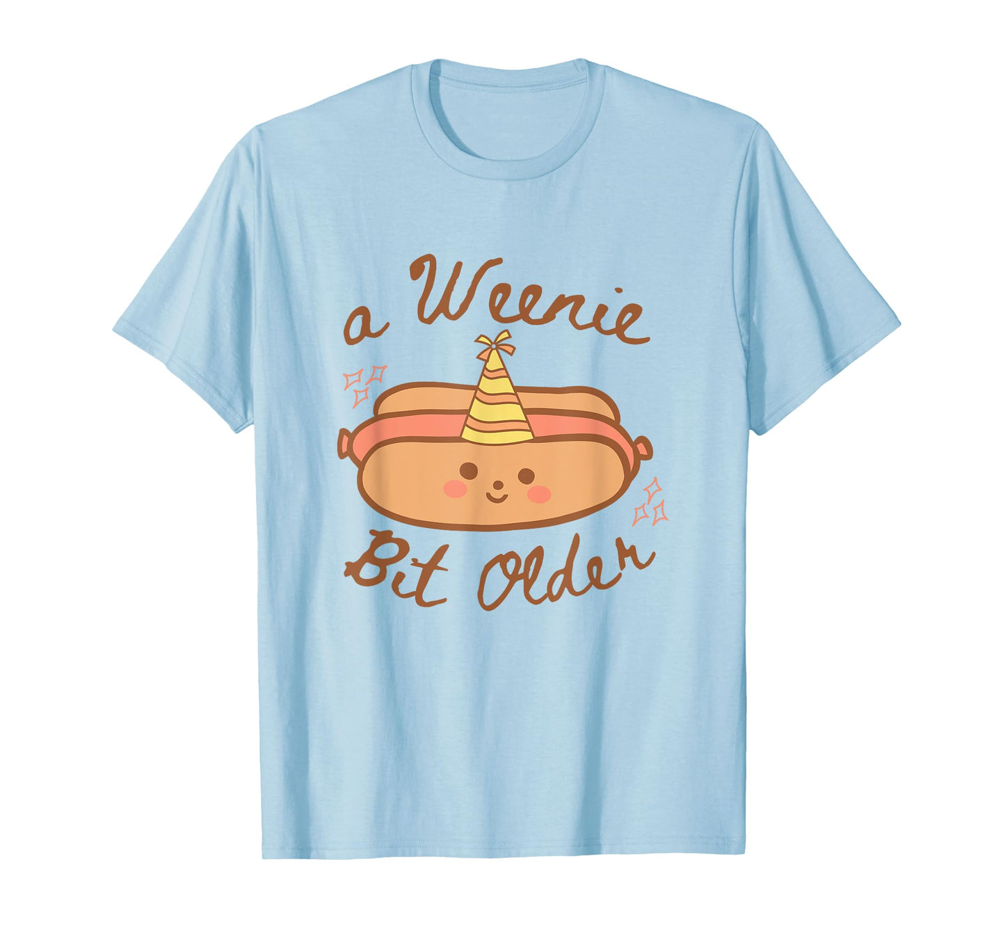 A Weenie Bit Older Cute Hot Dog Birthday Party Men Women T-Shirt