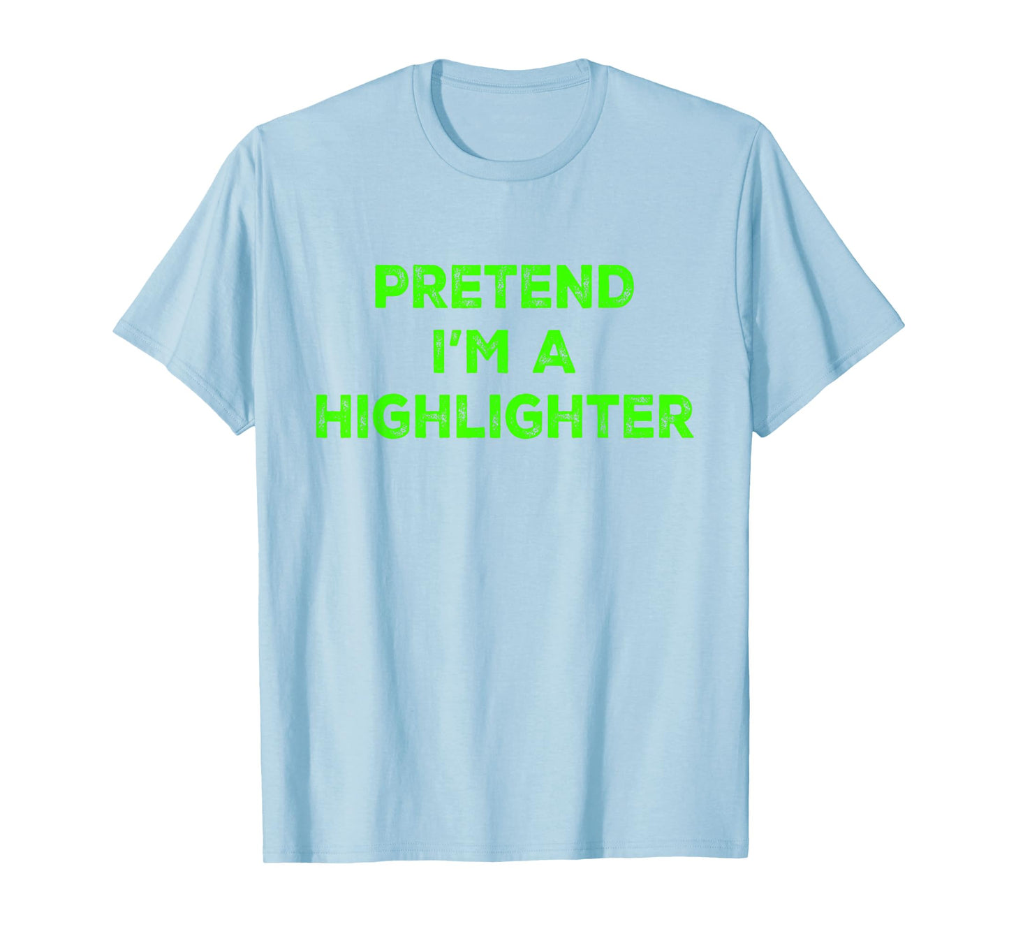 Pretend I'm A Highlighter Green Teacher Halloween Costume T-Shirt