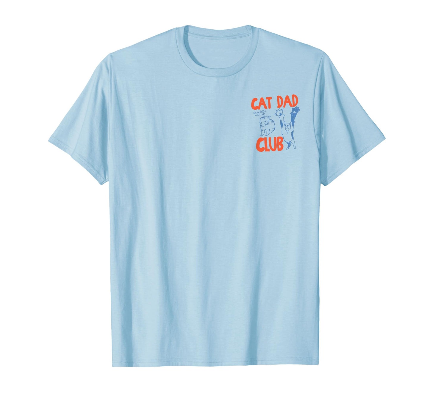 Cat Dad Club Life is Better with Cats Father's Day 2 Sided T-Shirt
