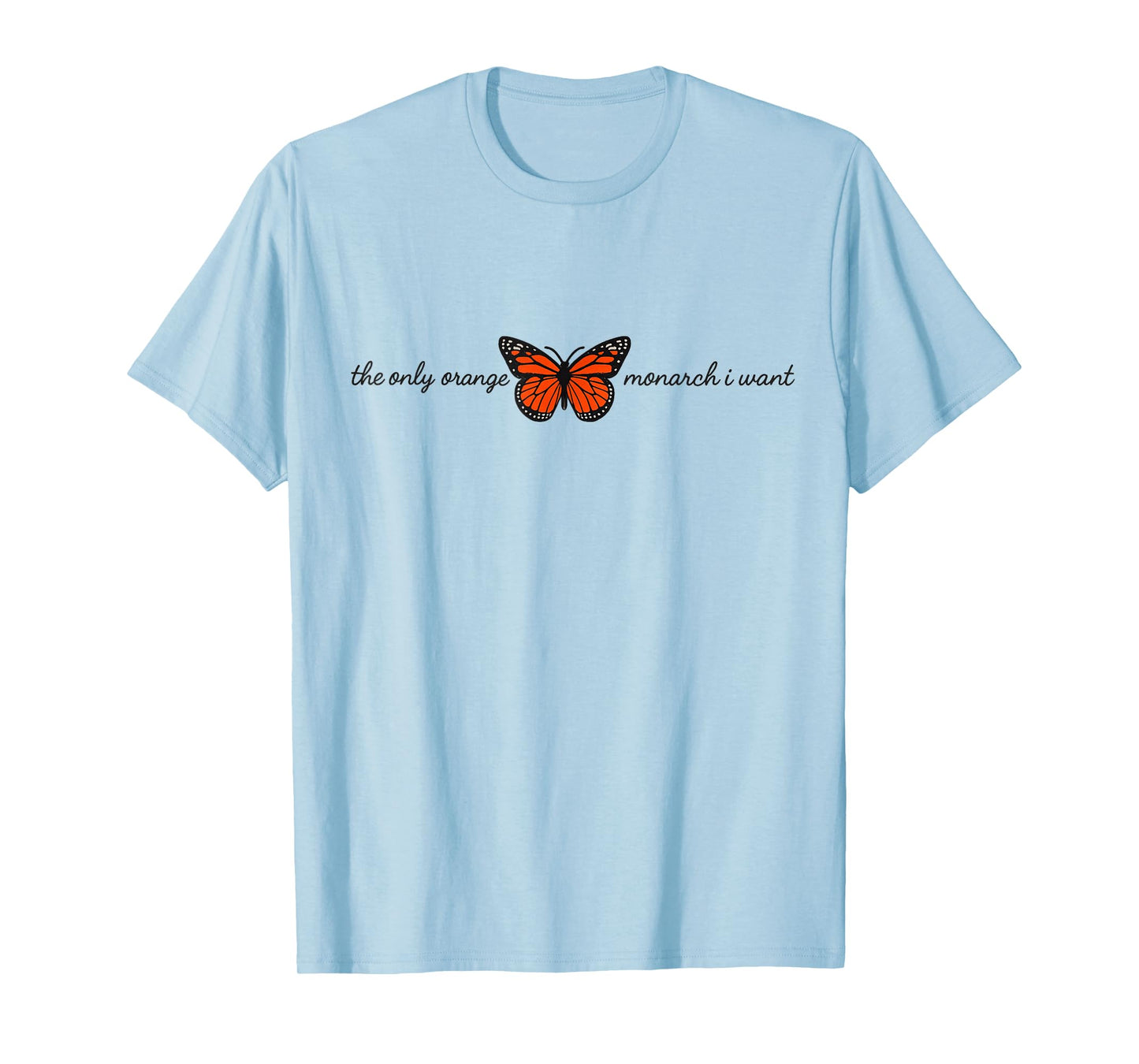 Meaningful The Only Orange Monarch I Want Butterfly Graphic T-Shirt