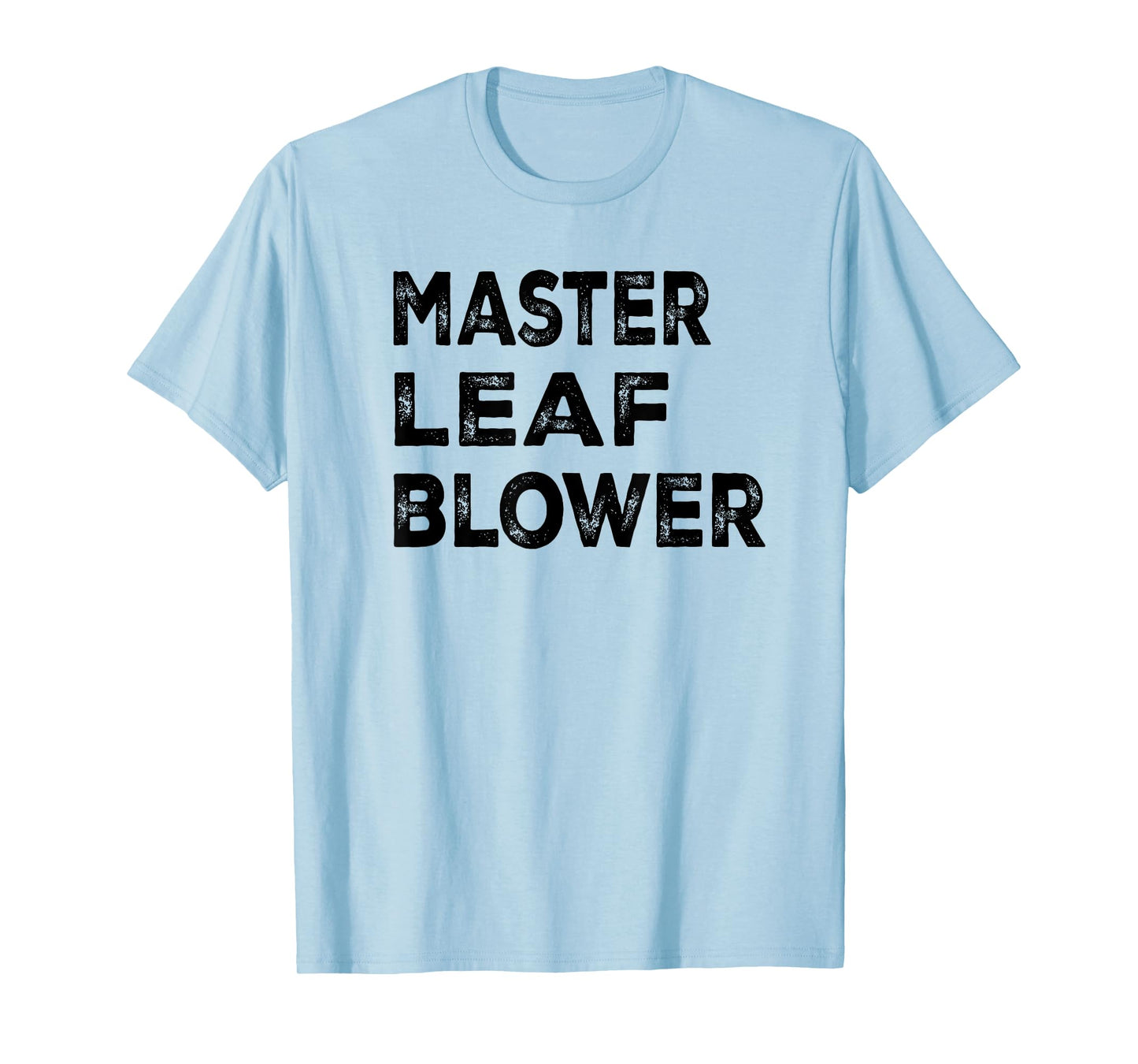 Master leaf blower-Funny Landscaping T-Shirt