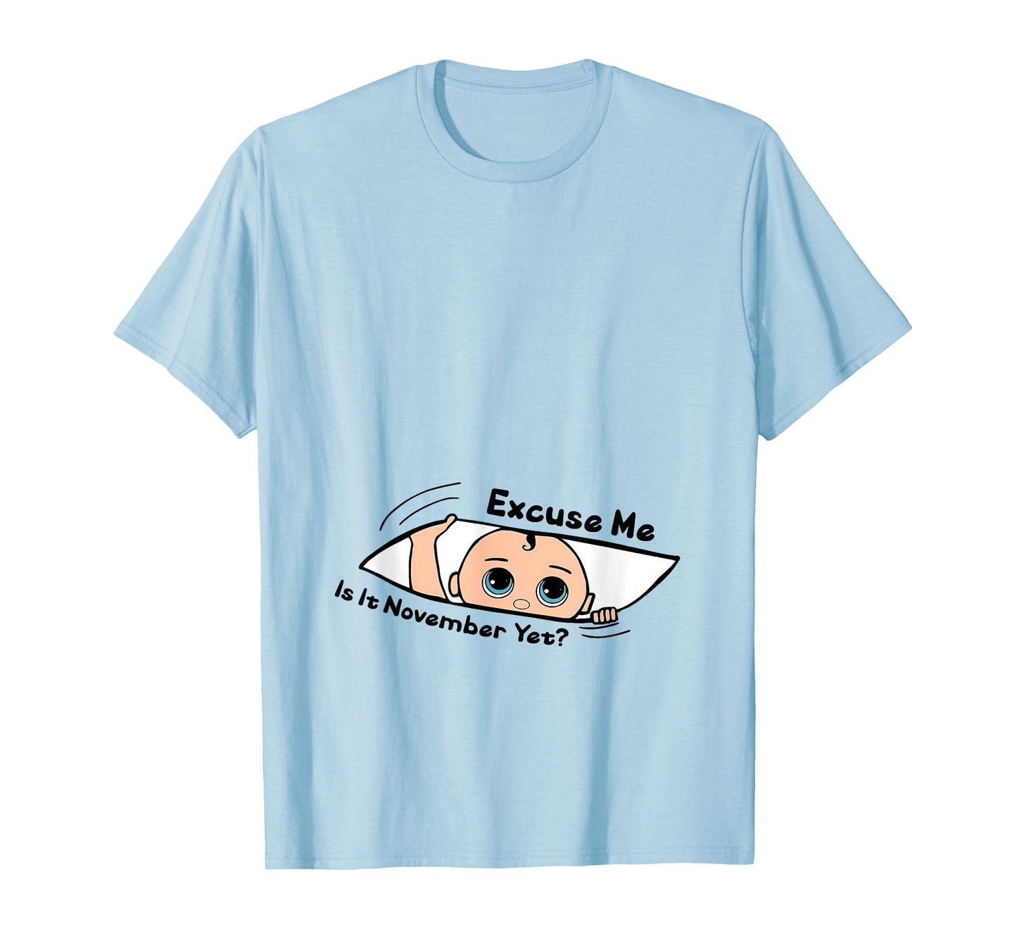 Excuse Me Is It November Yet Pregnancy Baby Announcement T-Shirt