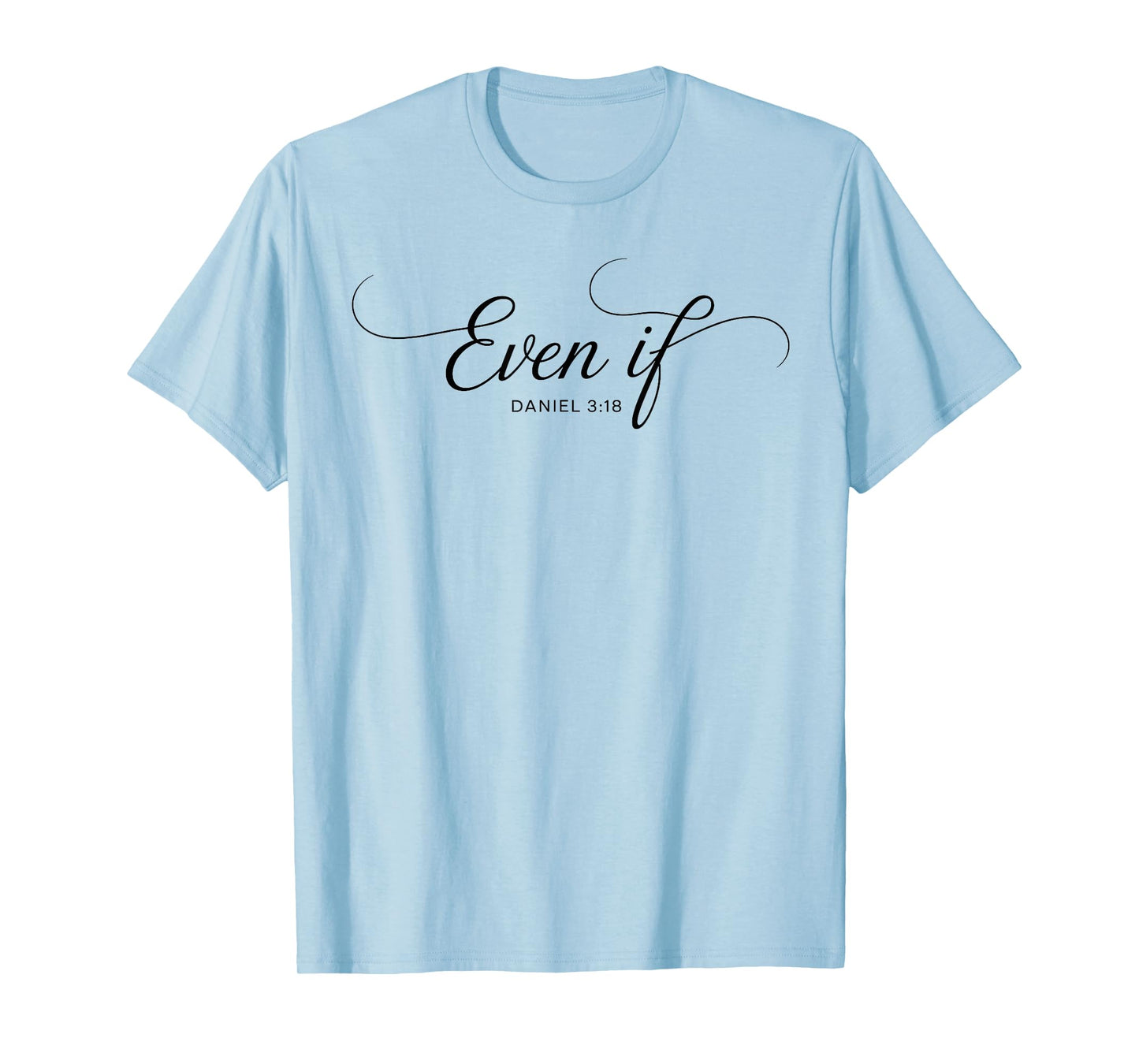 Even If Daniel 3:18 Christian Bible Verse Faith T-Shirt