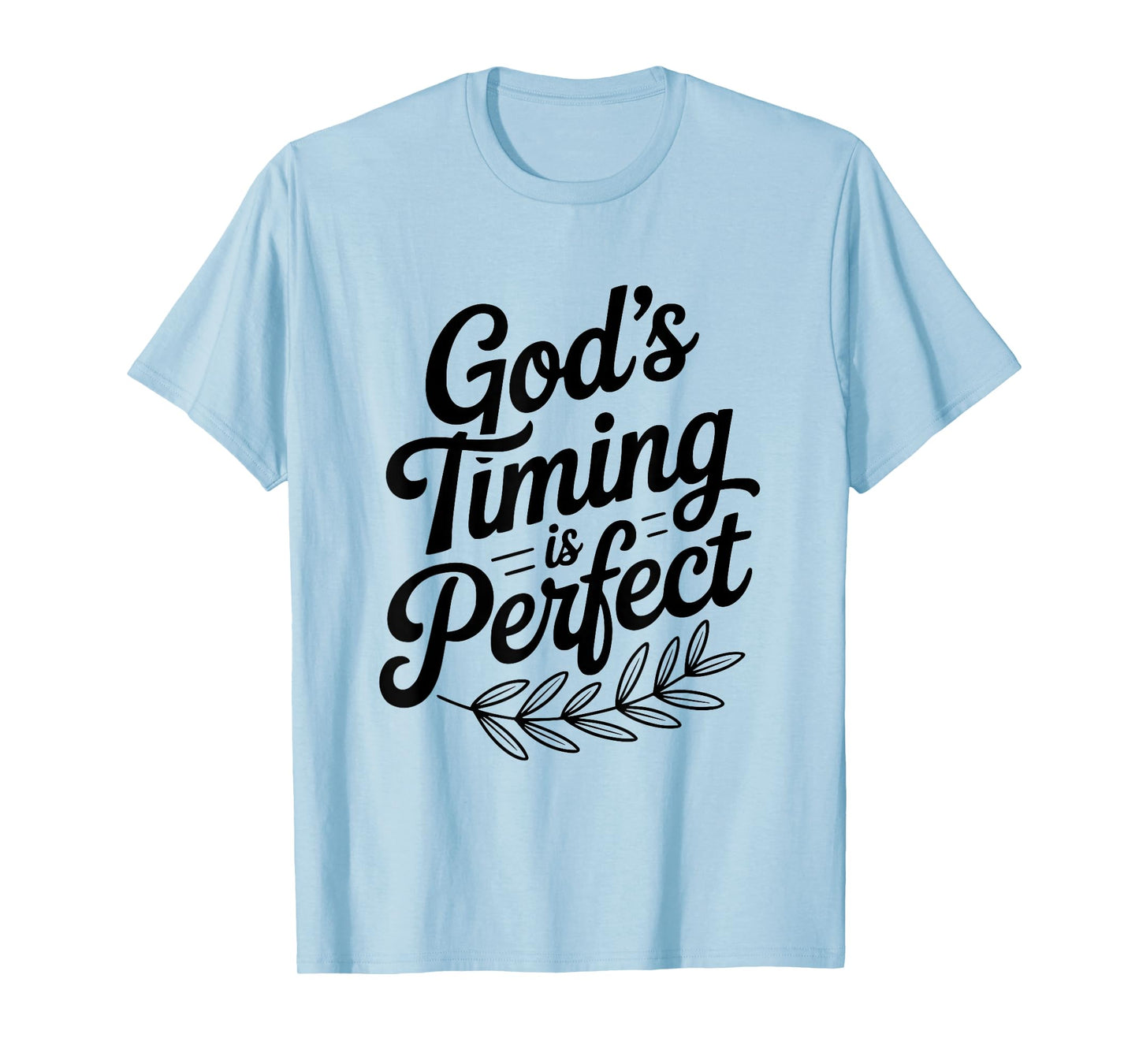 God's Timing is Perfect Christian Faith Inspirational T-Shirt