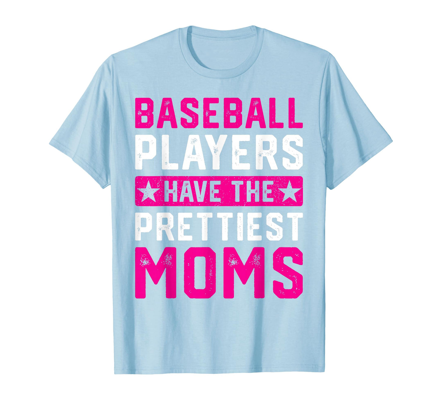 Baseball Players Have The Prettiest Moms T-Shirt