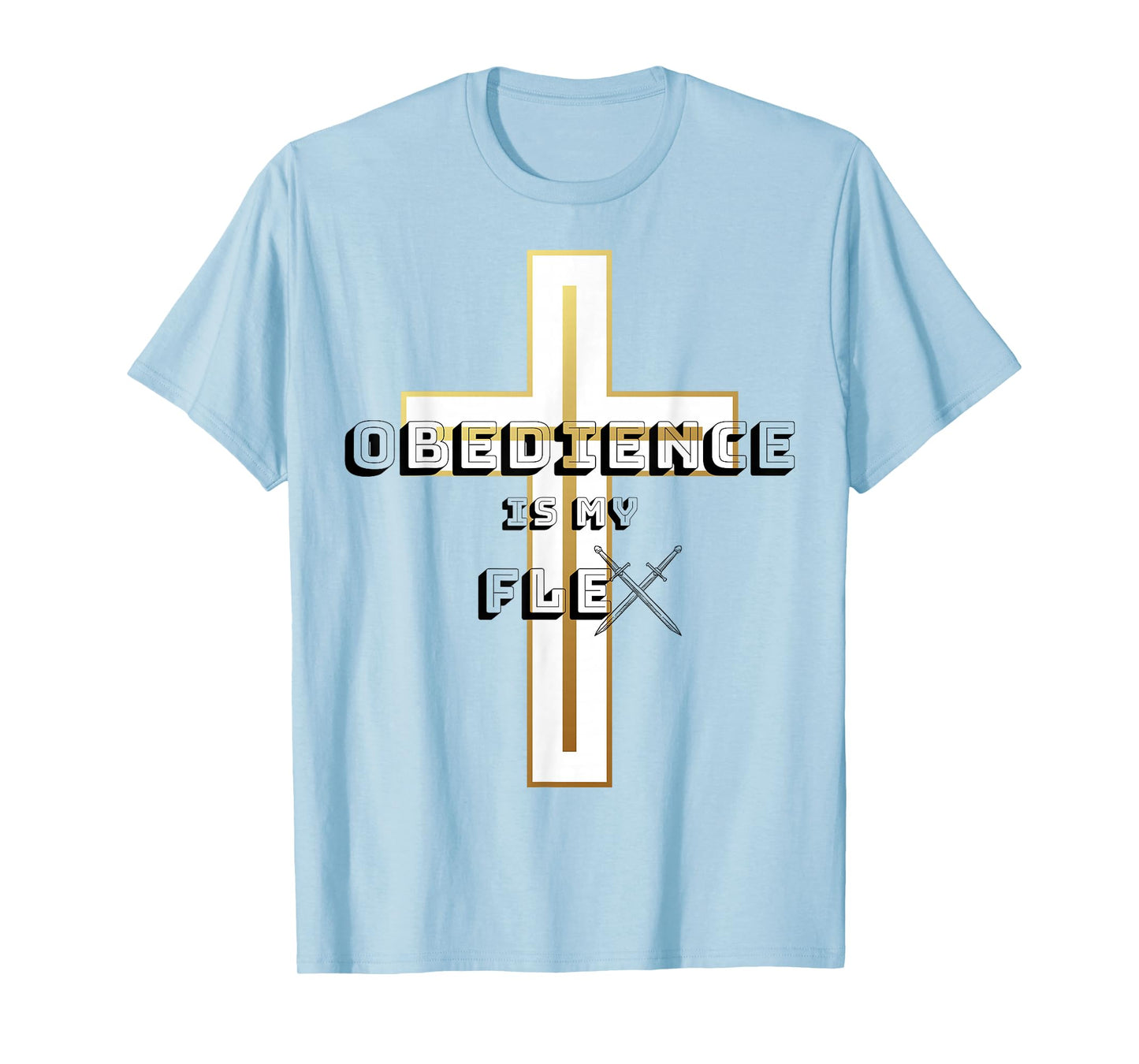 Obedience is My Flex T-Shirt T-Shirt