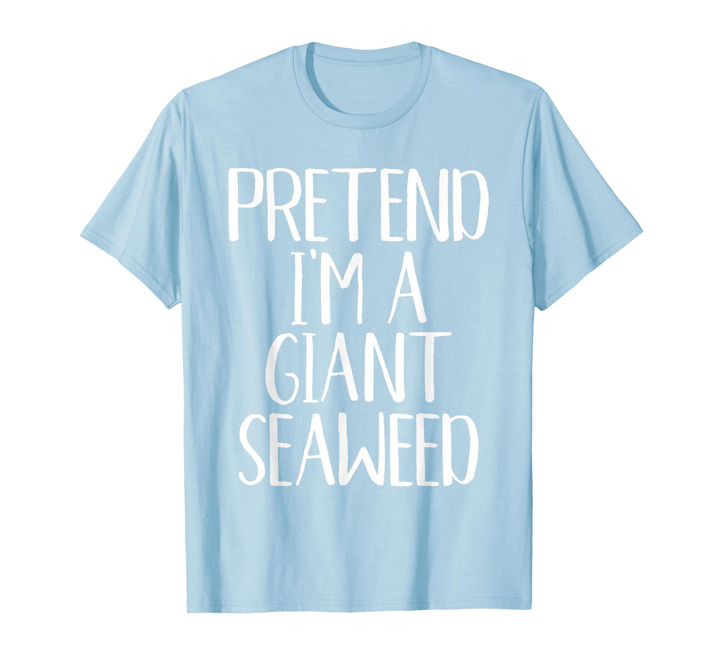 Pretend I'm A Giant Seaweed Costume Family Halloween Party T-Shirt