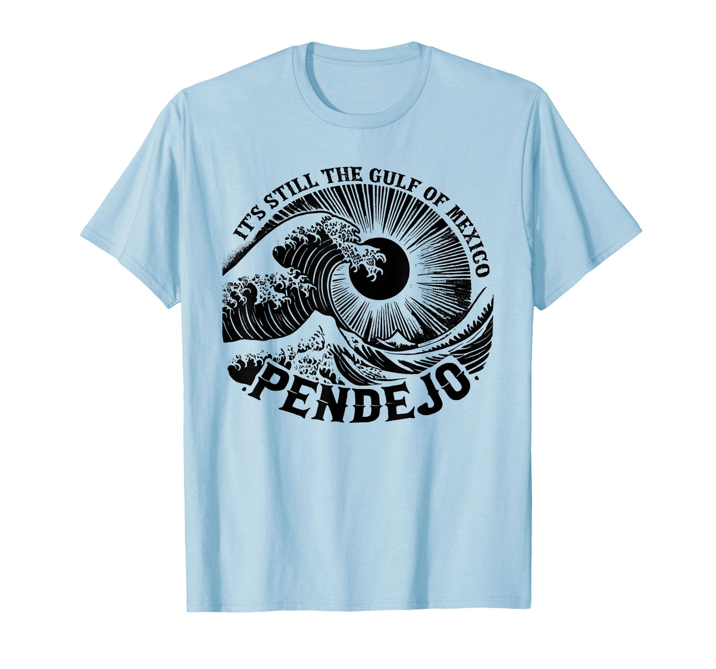 It's Still The Gulf Of Mexico Pendejo T-Shirt