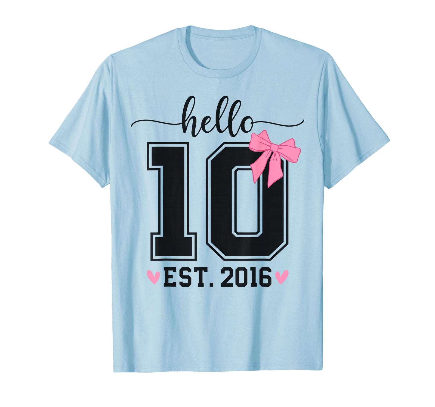 Hello Ten EST 2016 10th Birthday Coquette Bow 10 Year Girl T-Shirt