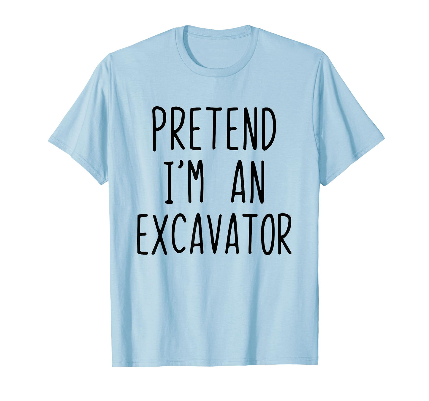 Pretend I'm A Excavator Costume Halloween Lazy Adult Kids T-Shirt