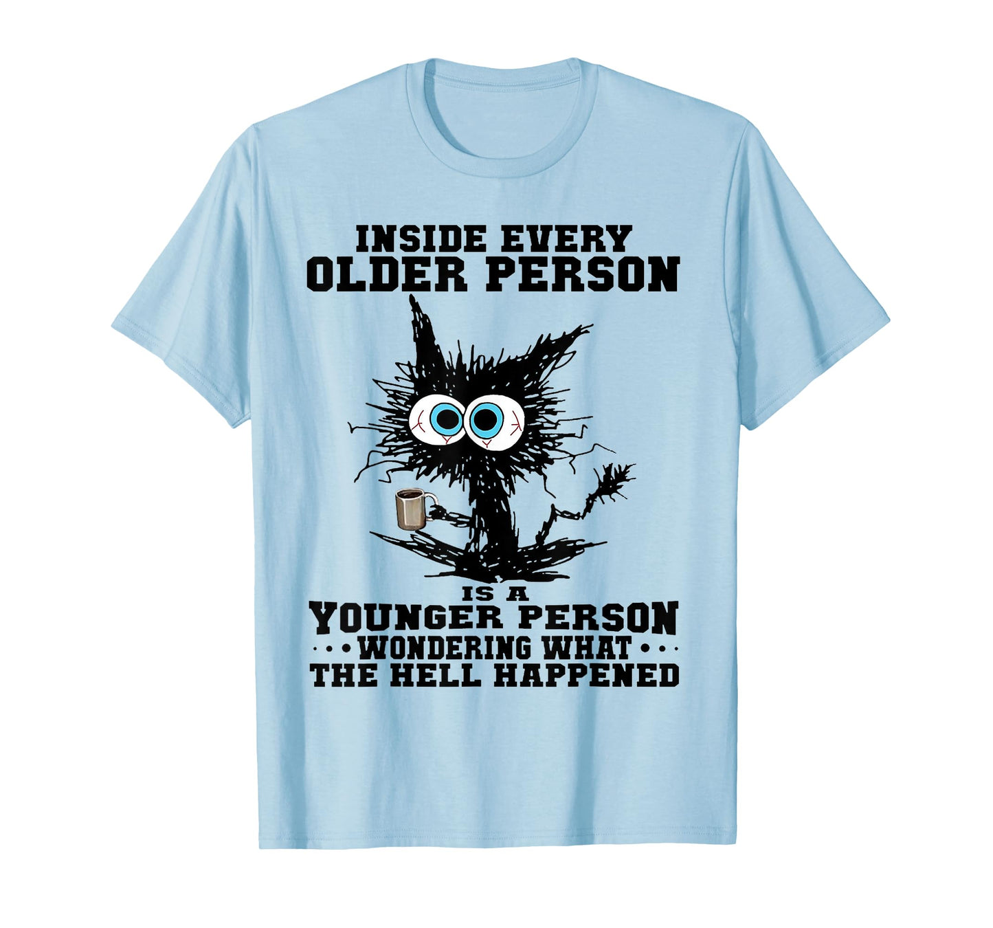 Cat Inside Every Older Person Is A Younger Person Men Women T-Shirt