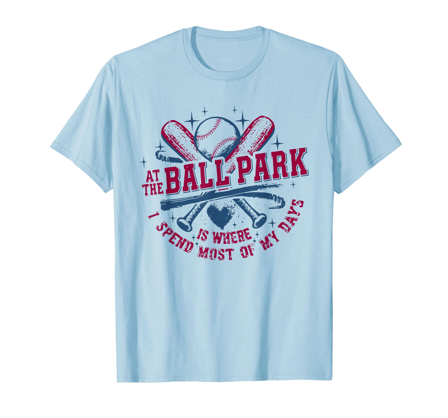 At The Ballpark Is Where I Spend Most of My Days T-Shirt