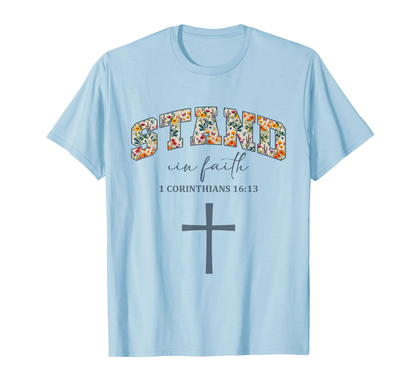 Stand in Faith Cross Christians Religion Bible Scripture T-Shirt