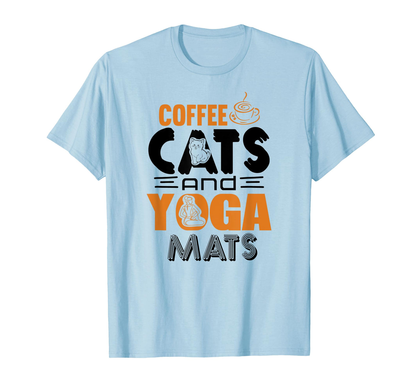 Coffee Cats and Yoga Mats Funny T-Shirt