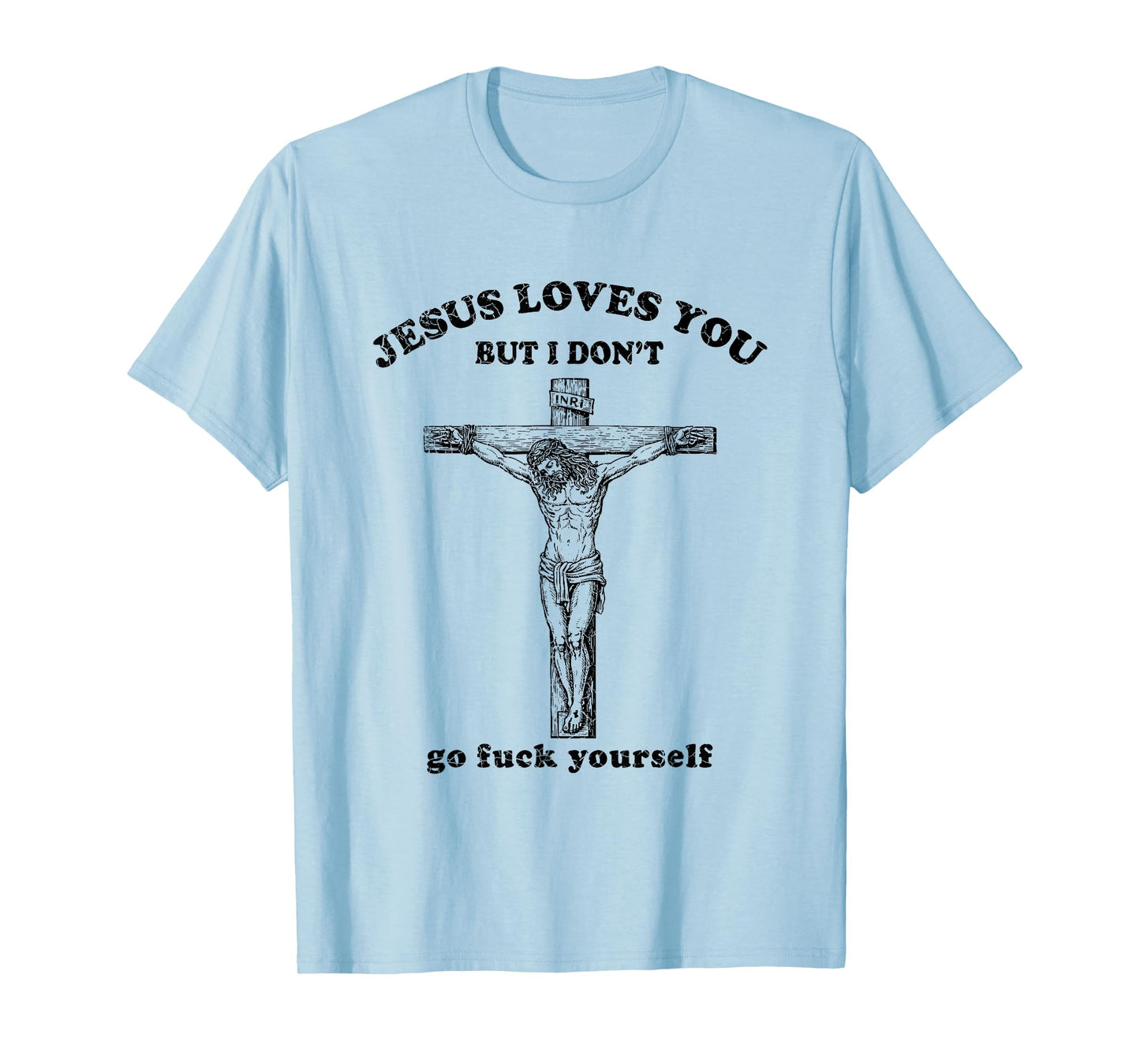 Vintage Jesus Love You But I Don't Go Fuck Yourself T-Shirt