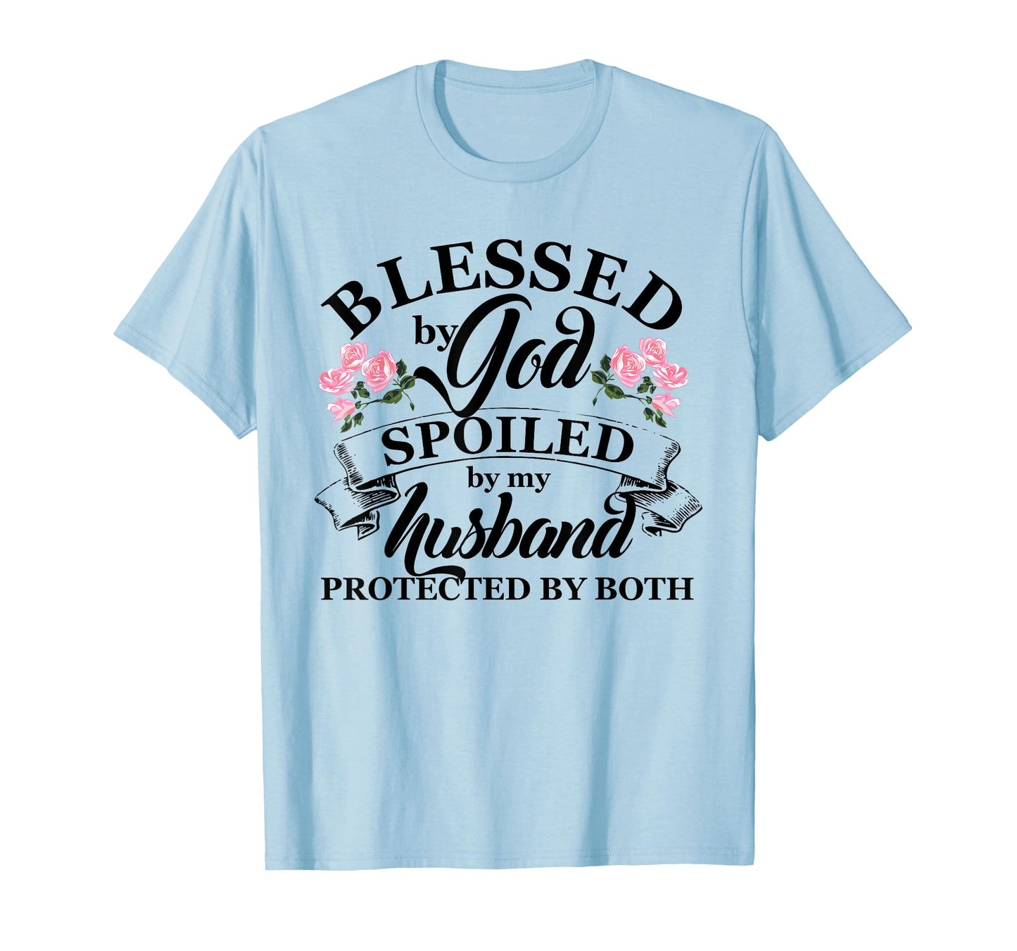 Blessed by God Spoiled By My Husband Christian T Shirt T-Shirt