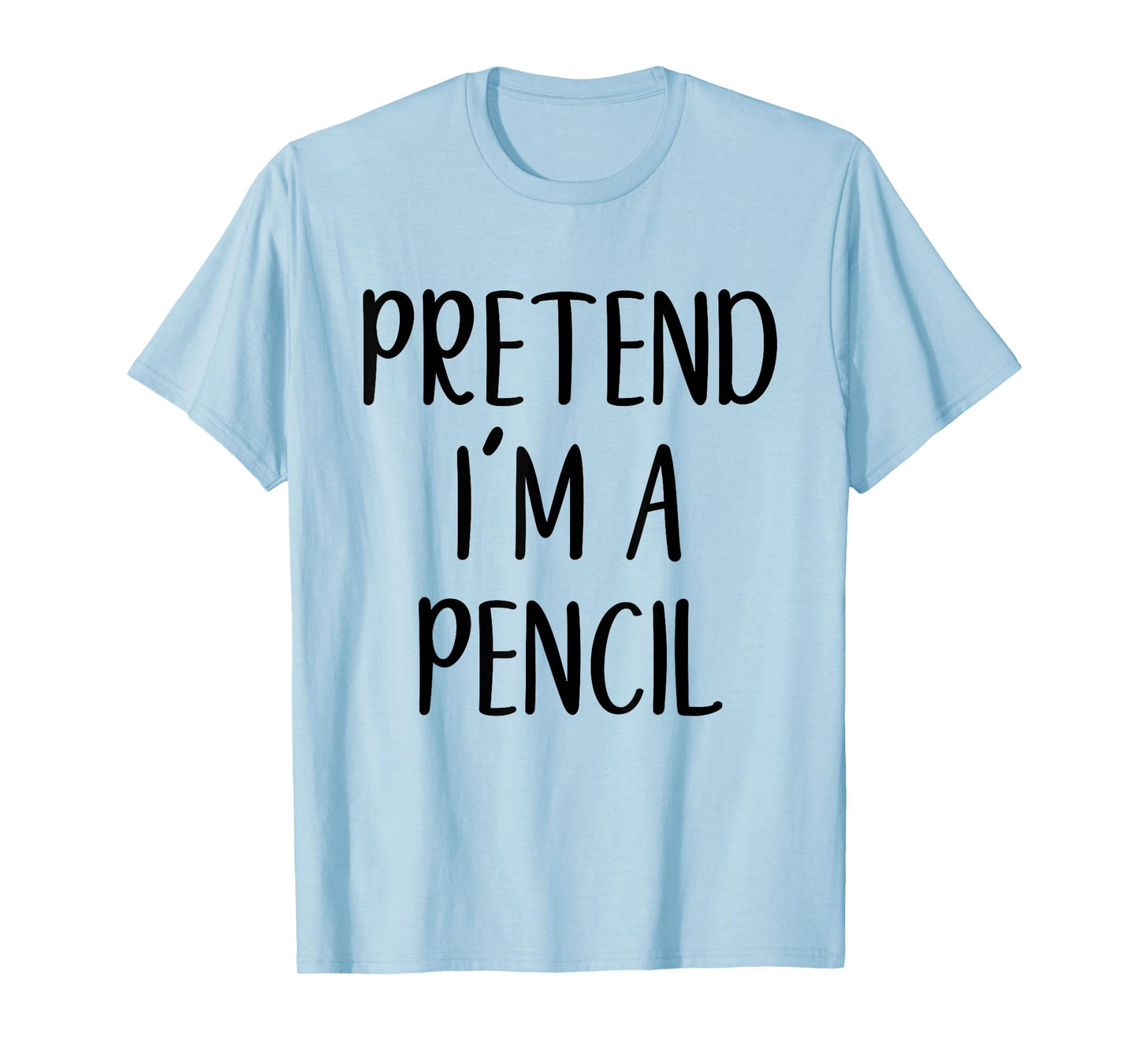 Pretend I'm A Pencil Costume Halloween Funny Easy Adult Kid T-Shirt