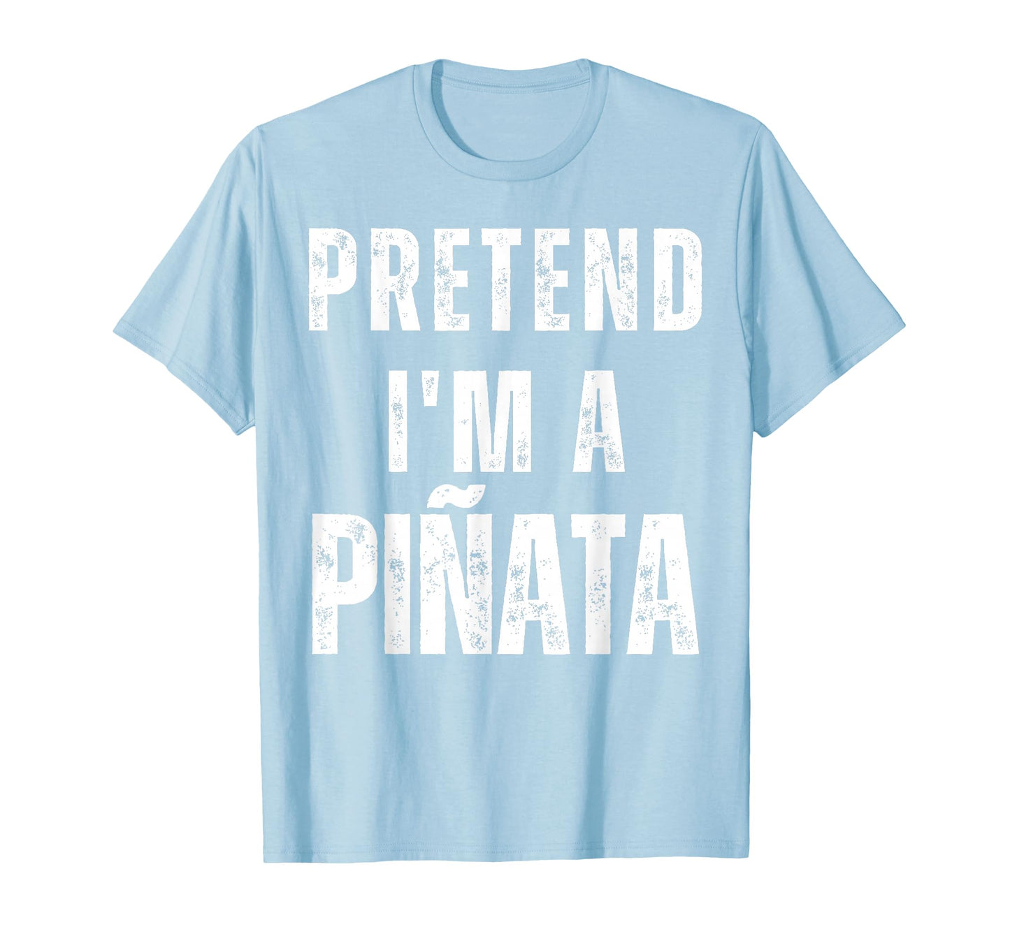 Pretend I'm a Pinata Matching Costume Funny Halloween T-Shirt