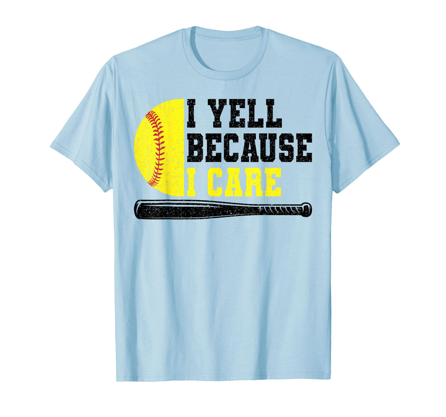 Softball Dad I Yell Because I Care T-Shirt