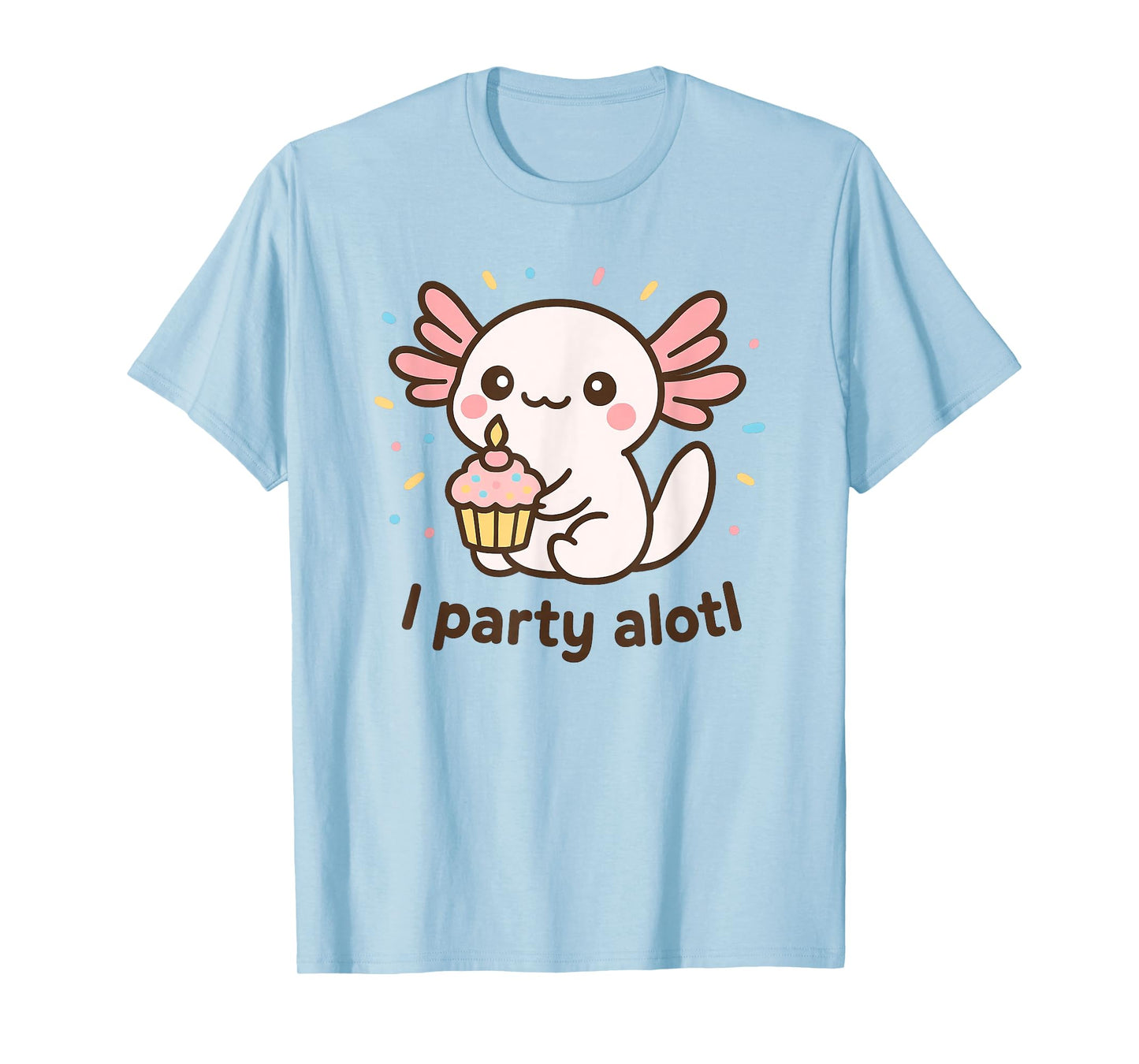 An Axolotl Birthday – Cute Kawaii Pun “I Party Alotl” T-Shirt