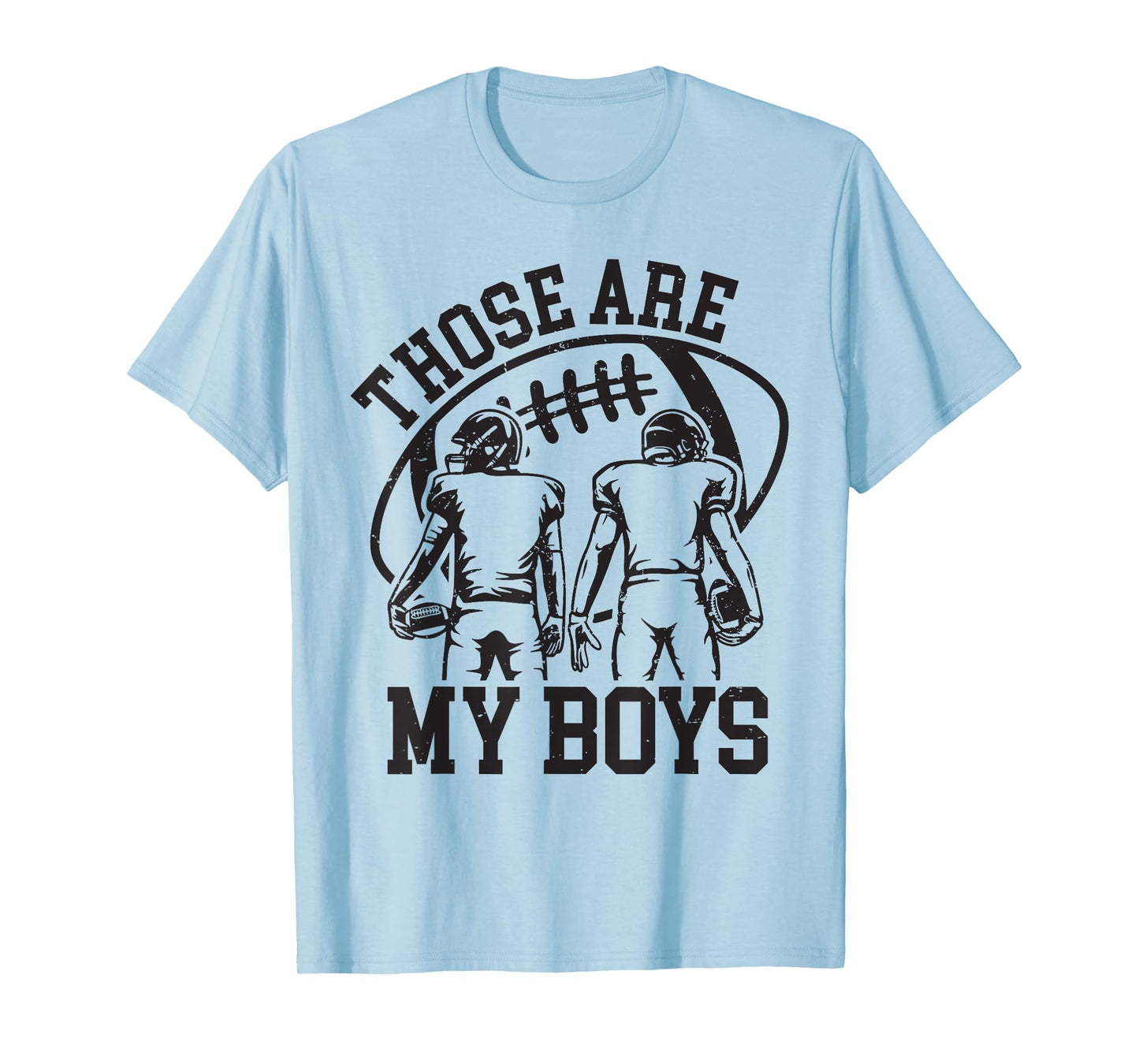 Those are My Boys Football Mom Mama Game Day Sports Go Cheer T-Shirt