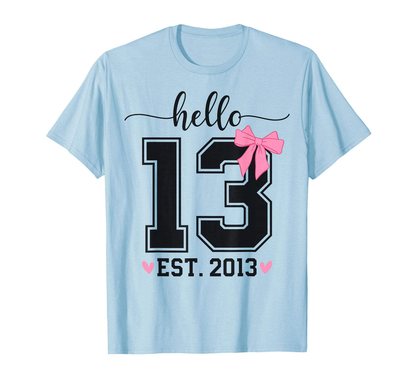 Hello Thirteen EST 2013 13th Birthday Coquette 13 Year Girl T-Shirt