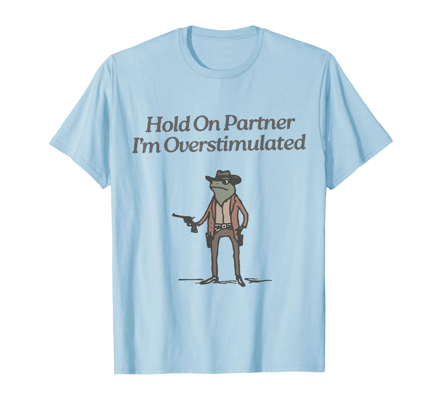 Hold On Partner I'm Overstimulated Cowboy Frog Vintage T-Shirt