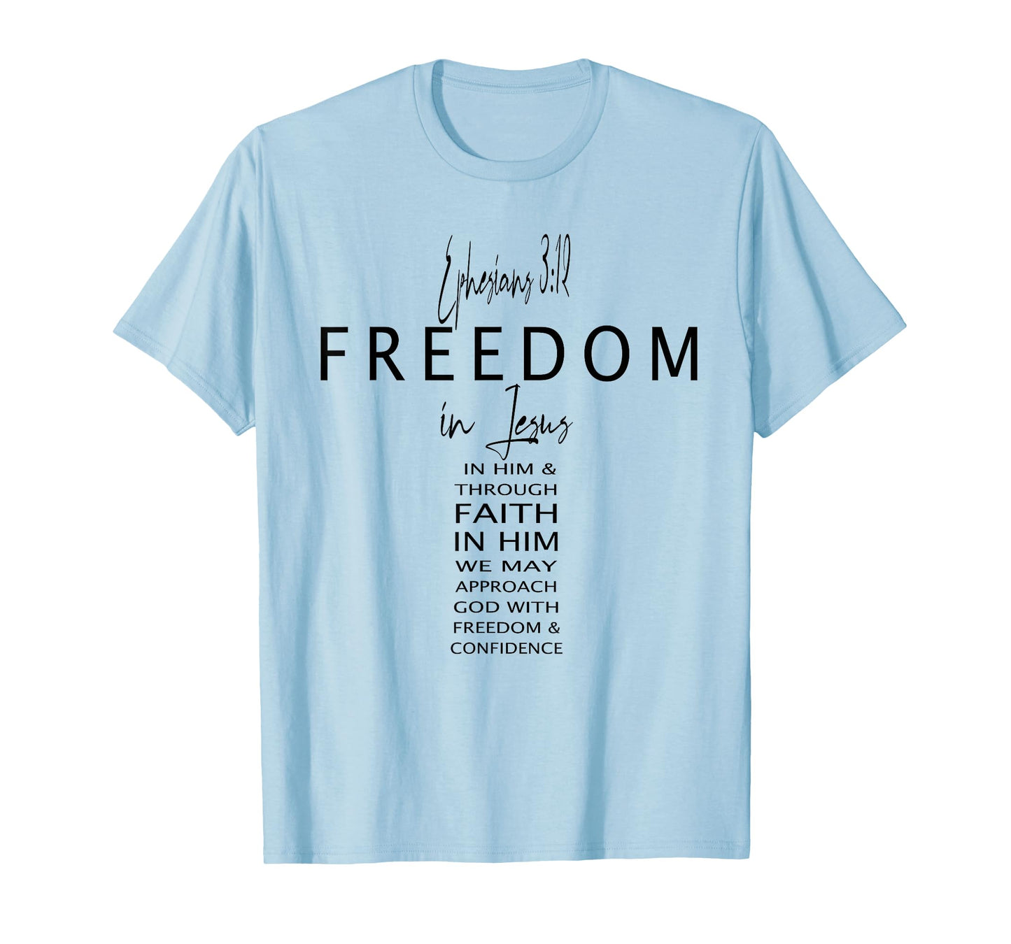 Eph 3 12 Freedom in Jesus Faith God Christian Cross Bible T-Shirt