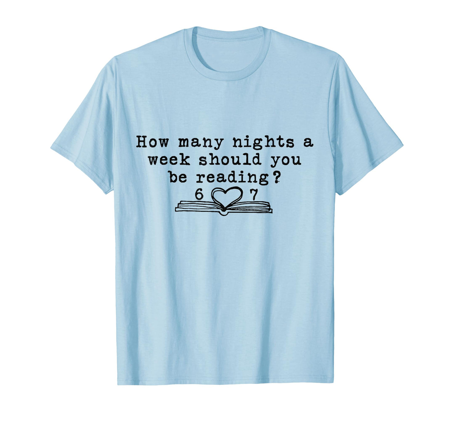 How Many Nights A Week Should You Be Reading 6-7 67 Teacher T-Shirt