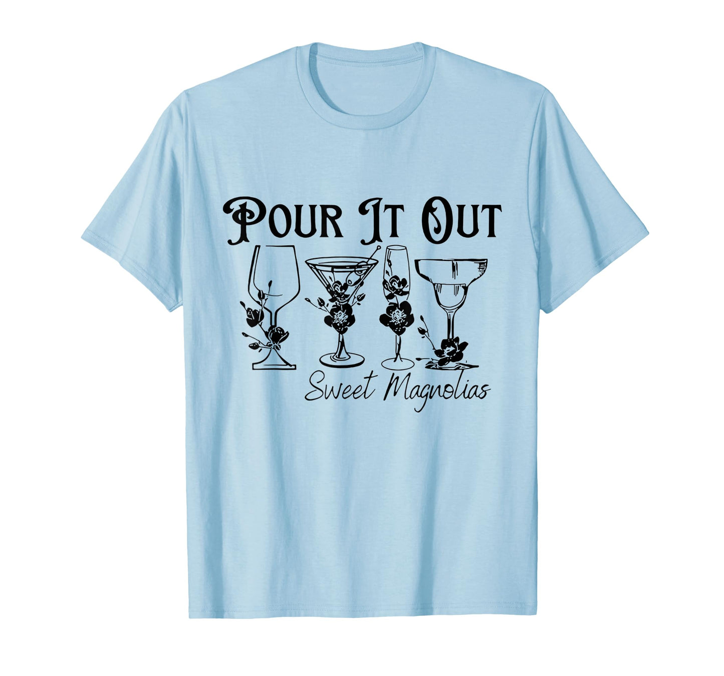 Unique Design Pour It Out Sweet Magnolias For Men Women T-Shirt