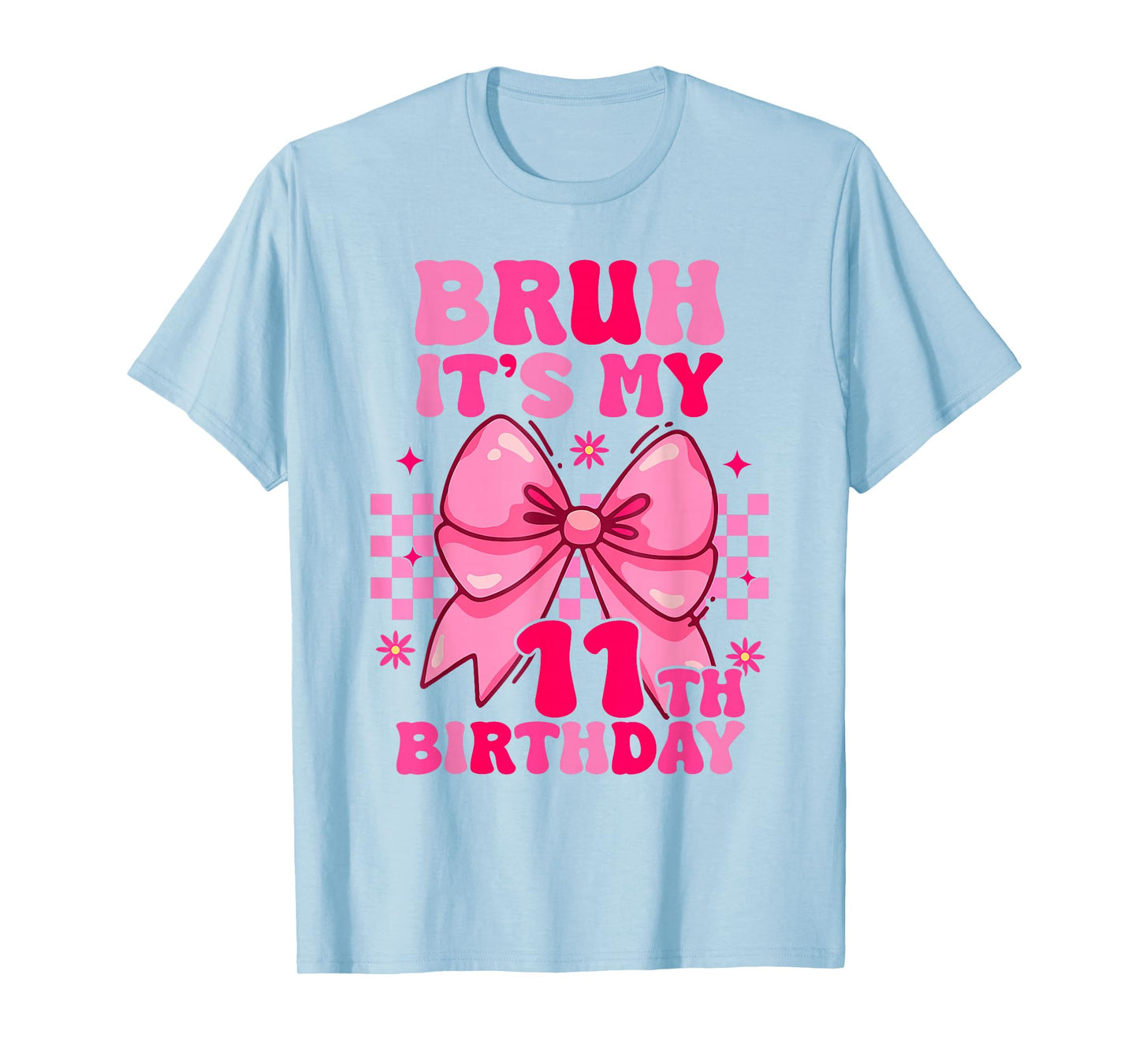 Bruh It's My 11th Birthday Girls Women Teens Coquette Bow T-Shirt