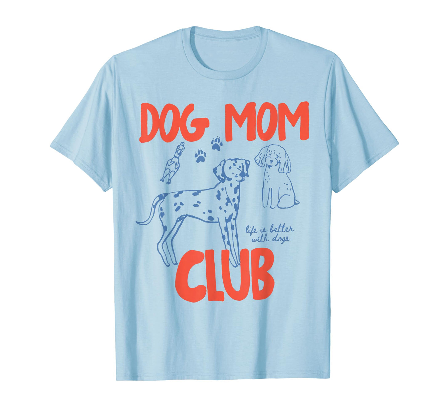 Dog Mom Club Funny Dog Meme Women Mom Grandma Mothers Day T-Shirt