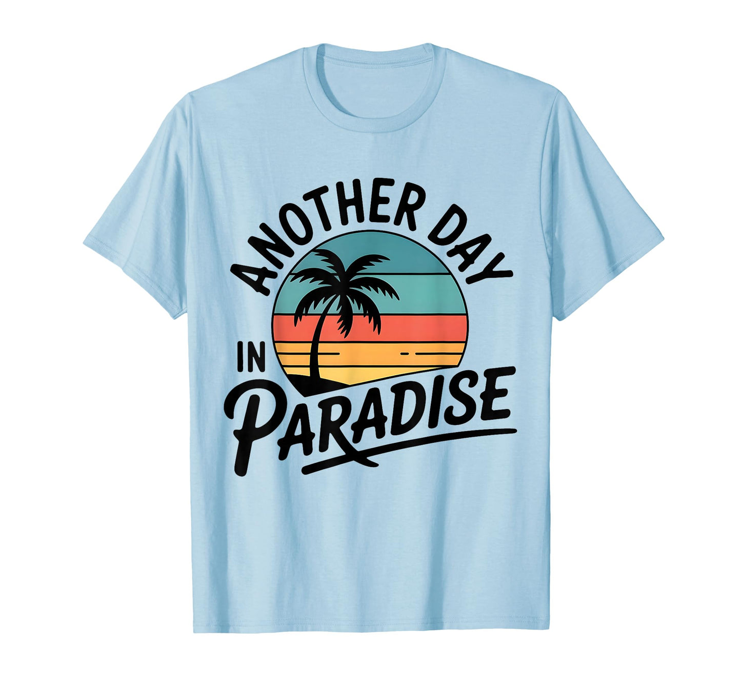Funny Another Day in Paradise Retro Sunset Palm Tree Tee T-Shirt
