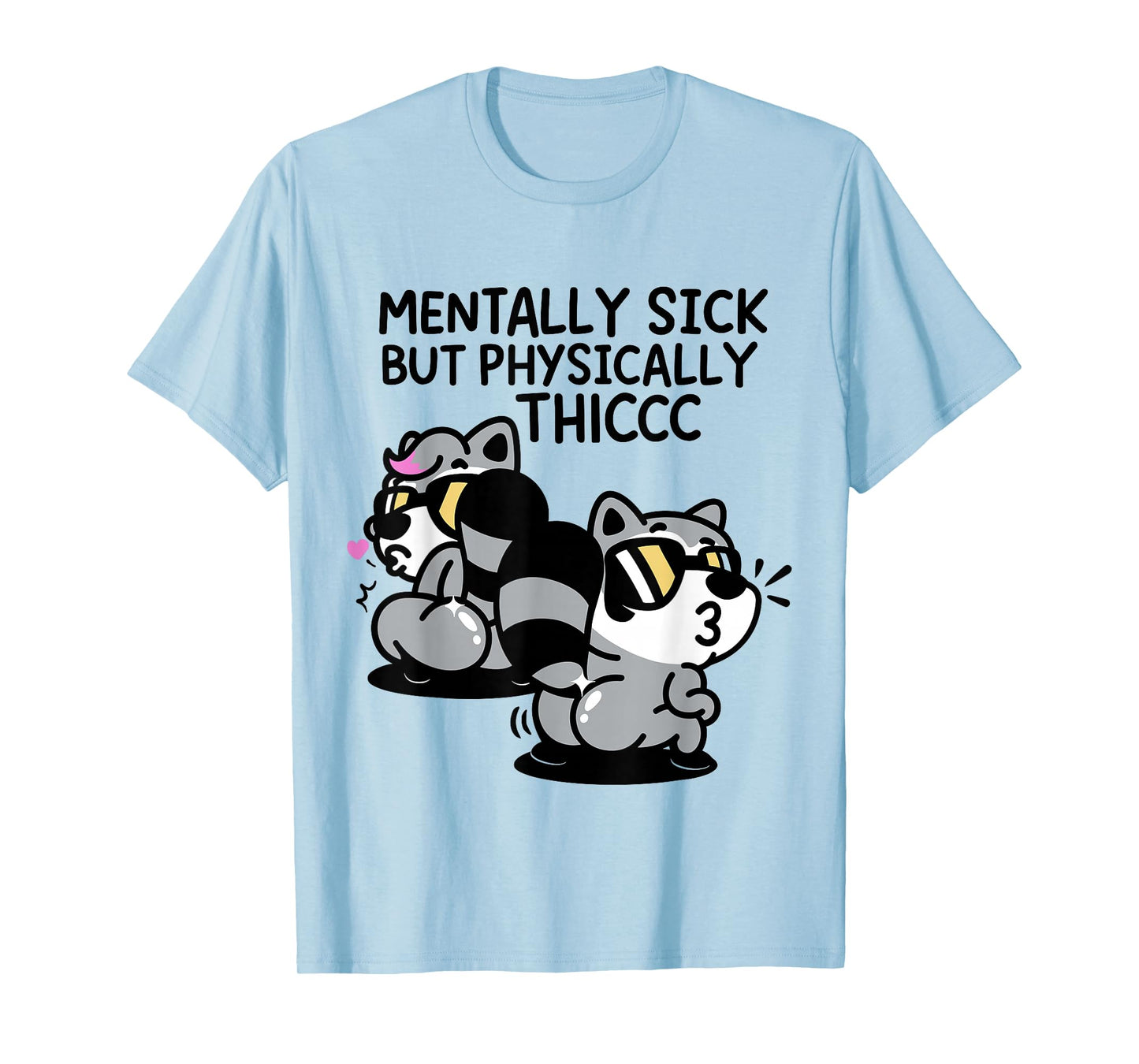 Mentally Sick But Physically Thicc T-Shirt