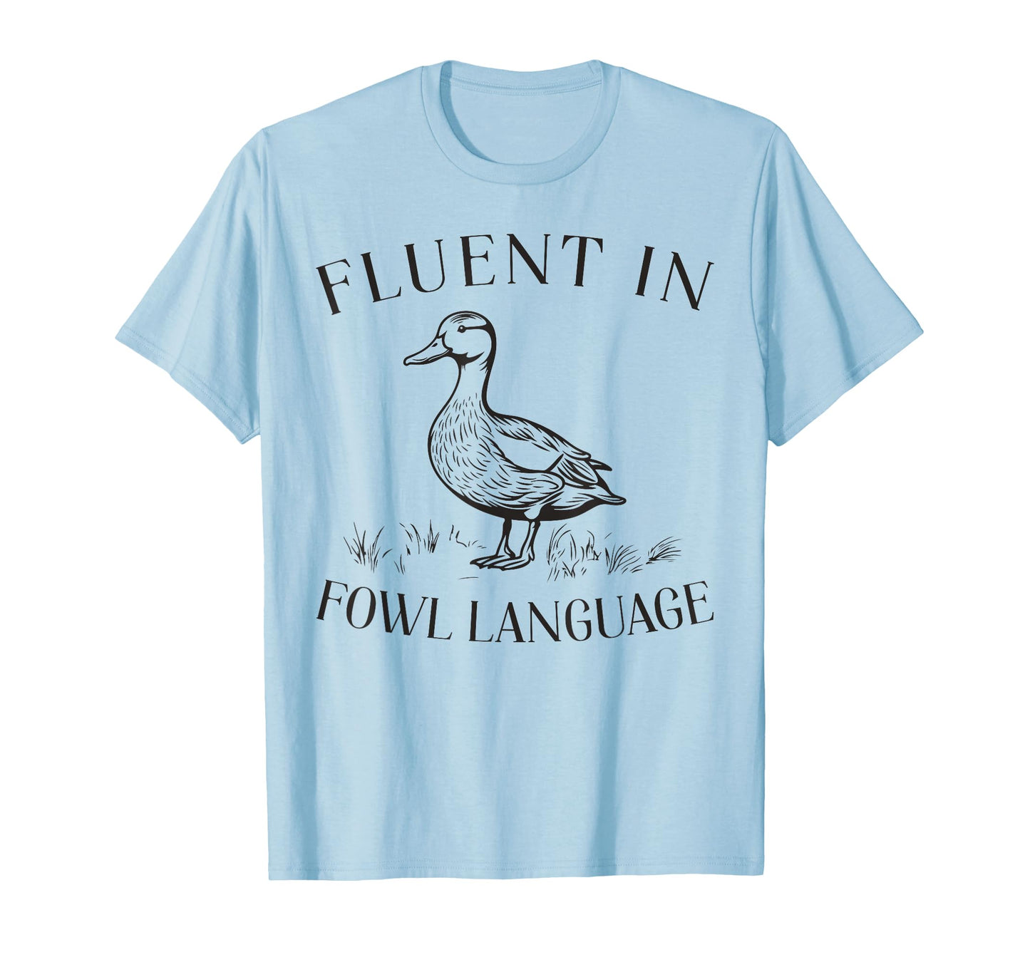 Fluent In Fowl Language Duck Lover Farmer Funny T-Shirt