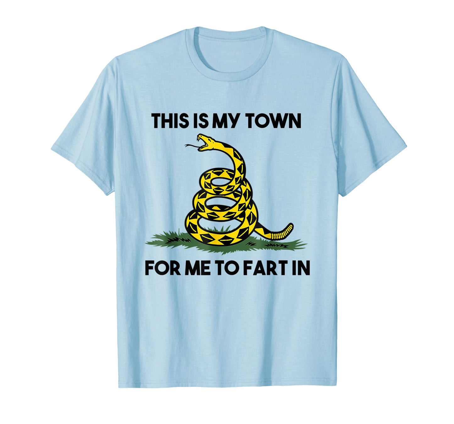 This Is My Town For Me To Fart In Apparel T-Shirt