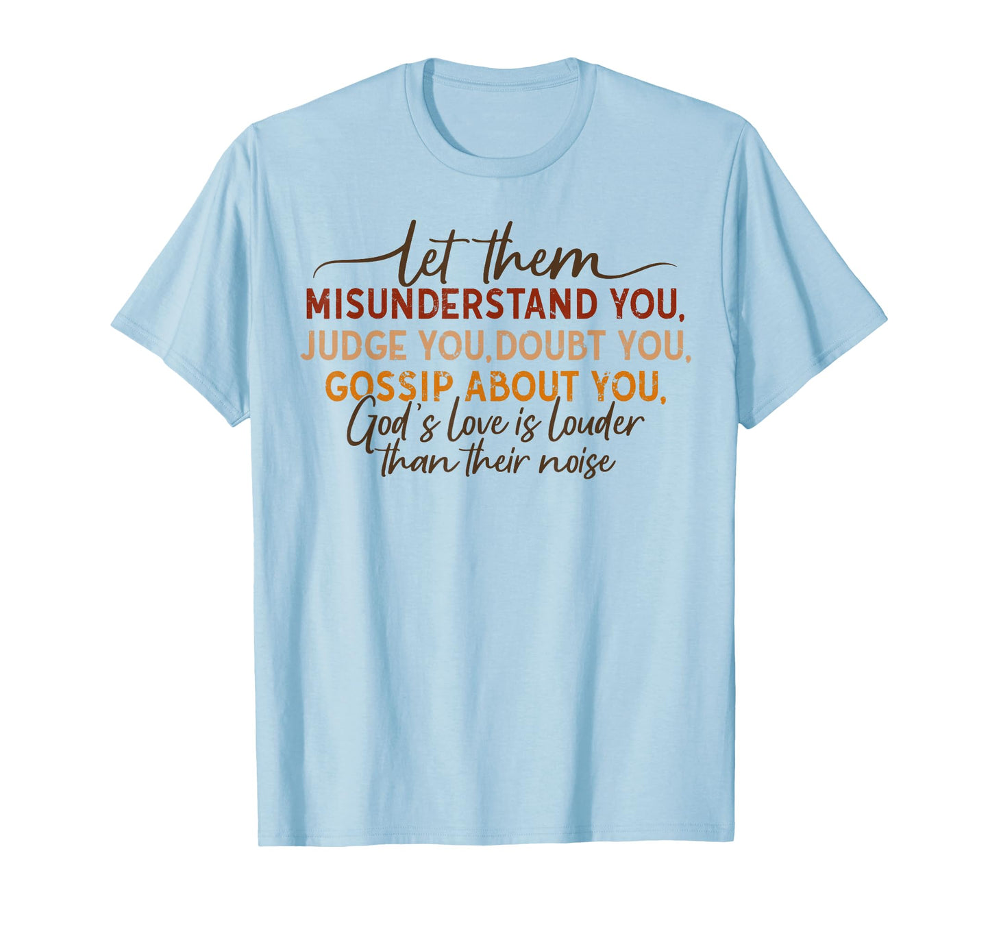 Let Them Misunderstand You Judge You Doubt You Gossip About T-Shirt