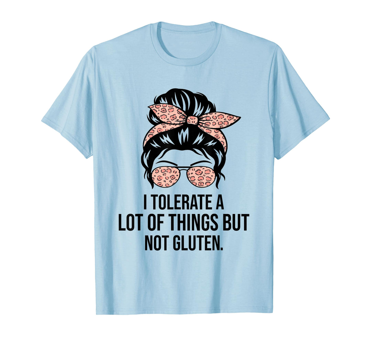 I Tolerate A Lot Of Things But Not Gluten Funny Gluten Free T-Shirt