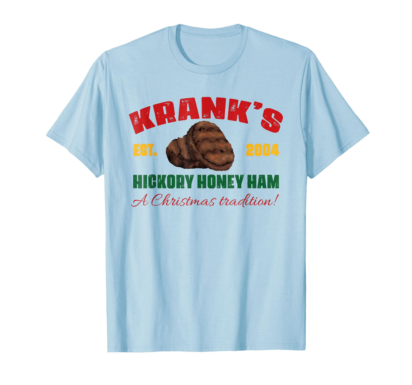 Krank's Hickory Honey Ham A Christmas Tradition Xmas Apparel T-Shirt