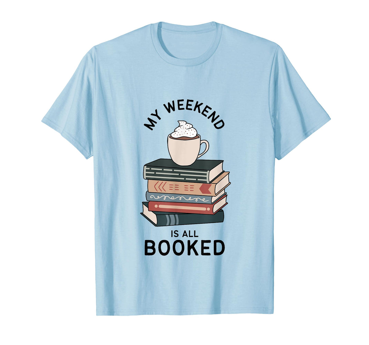 My Weekend Is All Booked | Book Lovers Gifts | Bookish Women T-Shirt