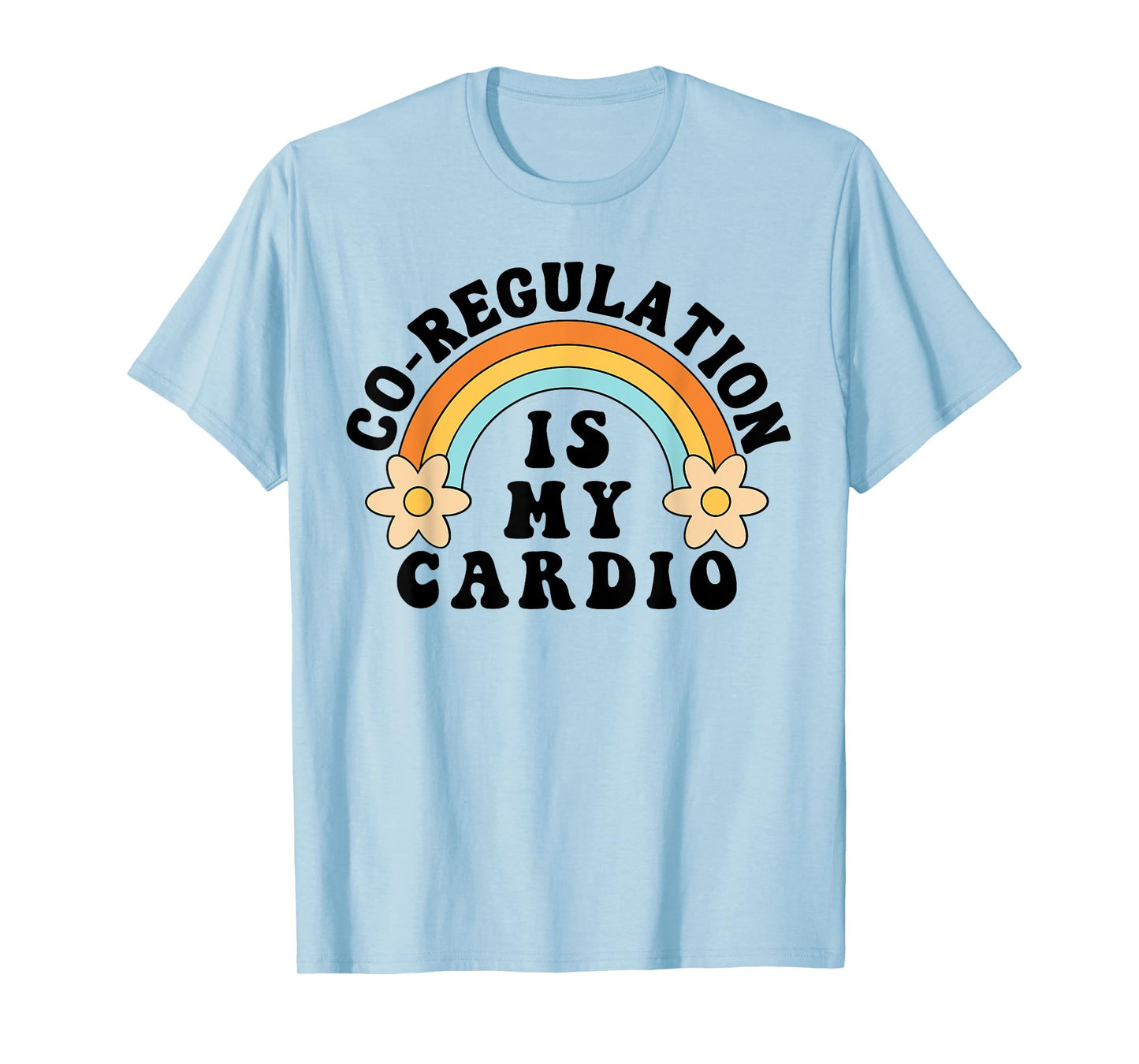 Co Regulation Is My Cardio T-Shirt
