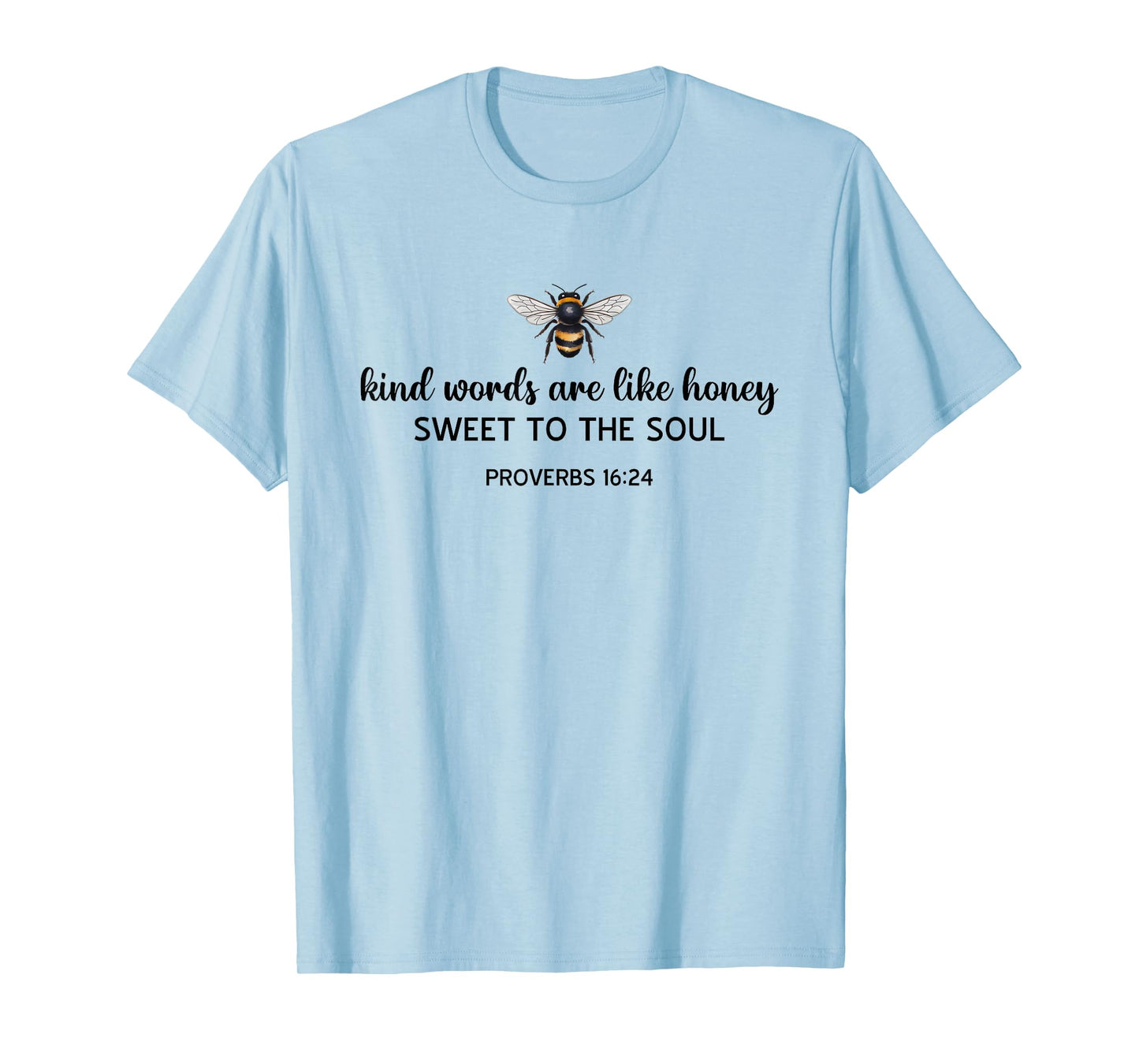 Kind Words are Like Honey Sweet to The Soul Christians T-Shirt