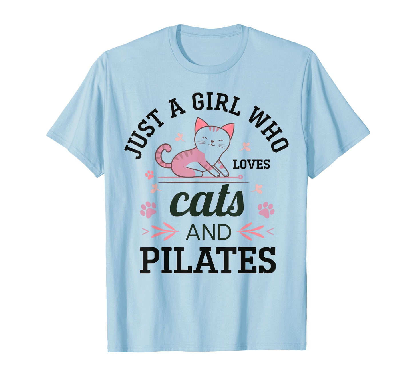 Just A Girl Who Loves Cats And Pilates Cat Mom Workout Humor T-Shirt