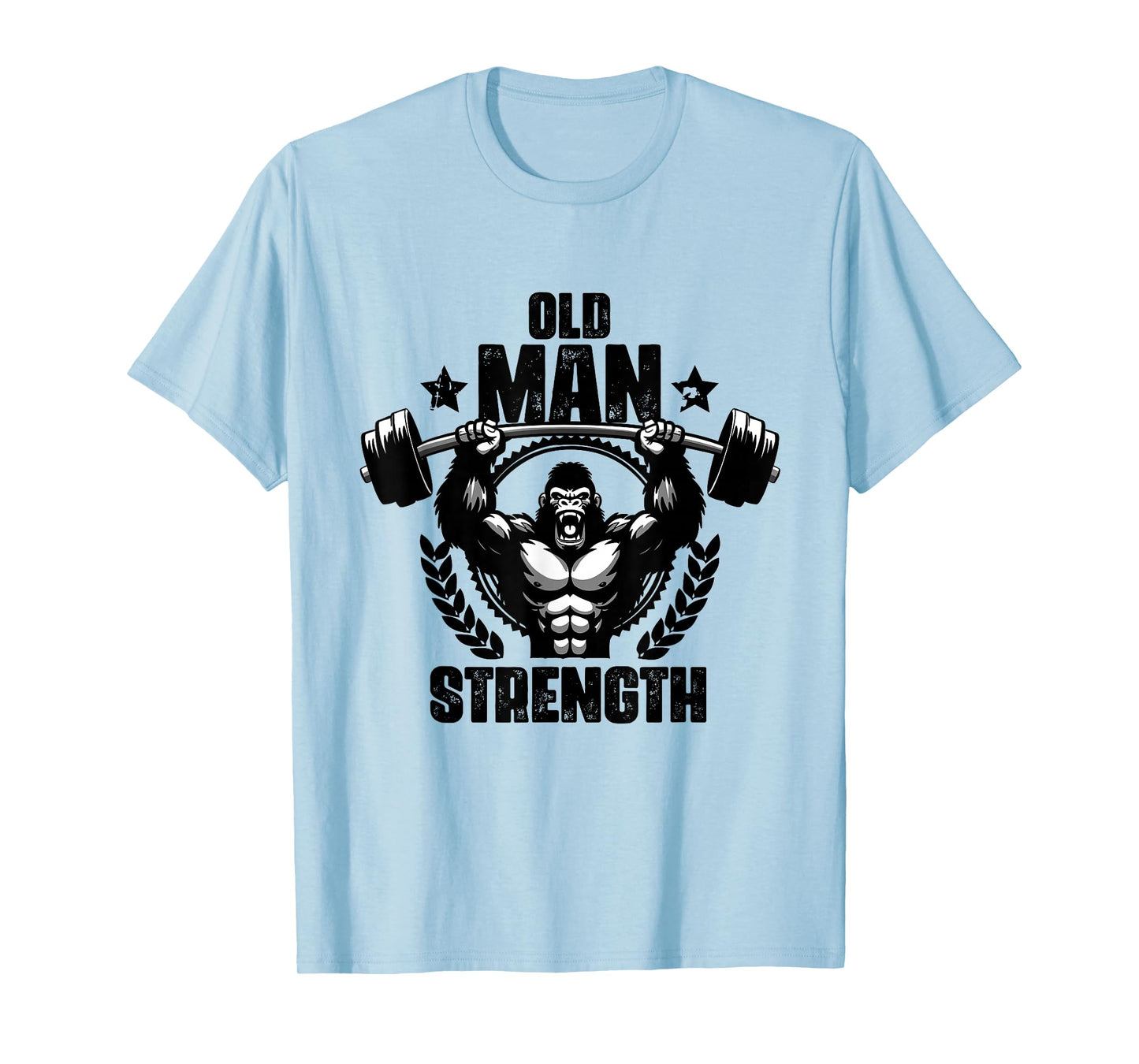 Old Man Strength Weightlift Workouts Gym Quotes Gym Fitness T-Shirt