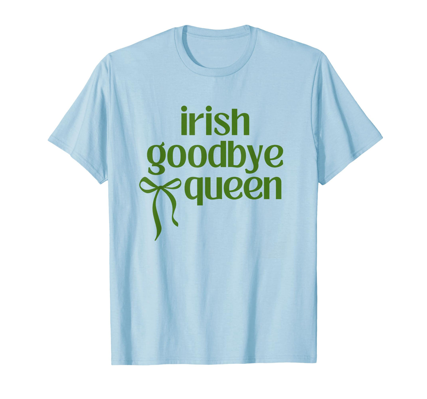 Irish Goodbye Queen Coquette Bow St Patricks Day Drinking T-Shirt